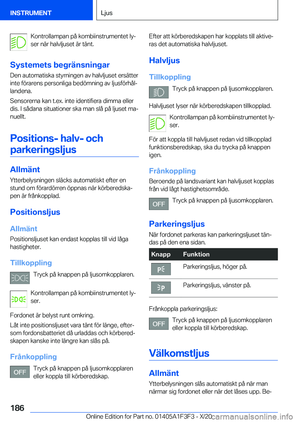 BMW X5 2021  InstruktionsbÖcker (in Swedish) �K�o�n�t�r�o�l�l�a�m�p�a�n��p�å��k�o�m�b�i�i�n�s�t�r�u�m�e�n�t�e�t��l�yj
�s�e�r��n�ä�r��h�a�l�v�l�j�u�s�e�t��ä�r��t�ä�n�t�.
�S�y�s�t�e�m�e�t�s��b�e�g�r�ä�n�s�n�i�n�g�a�r �D�e�n��a�u�t�o