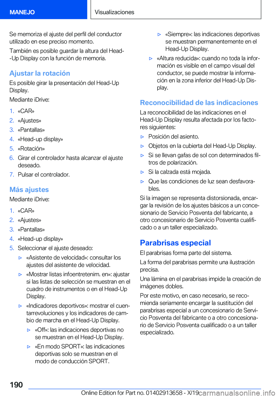 BMW X5 2020  Manuales de Empleo (in Spanish) �S�e��m�e�m�o�r�i�z�a��e�l��a�j�u�s�t�e��d�e�l��p�e�r�f�i�l��d�e�l��c�o�n�d�u�c�t�o�r
�u�t�i�l�i�z�a�d�o��e�n��e�s�e��p�r�e�c�i�s�o��m�o�m�e�n�t�o�.
�T�a�m�b�i�