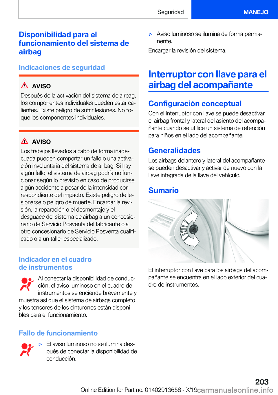 BMW X5 2020  Manuales de Empleo (in Spanish) �D�i�s�p�o�n�i�b�i�l�i�d�a�d��p�a�r�a��e�l
�f�u�n�c�i�o�n�a�m�i�e�n�t�o��d�e�l��s�i�s�t�e�m�a��d�e
�a�i�r�b�a�g
�I�n�d�i�c�a�c�i�o�n�e�s��d�e��s�e�g�u�r�i�d�a�d
�A�V�I�S�O
�D�e�s�p�u�