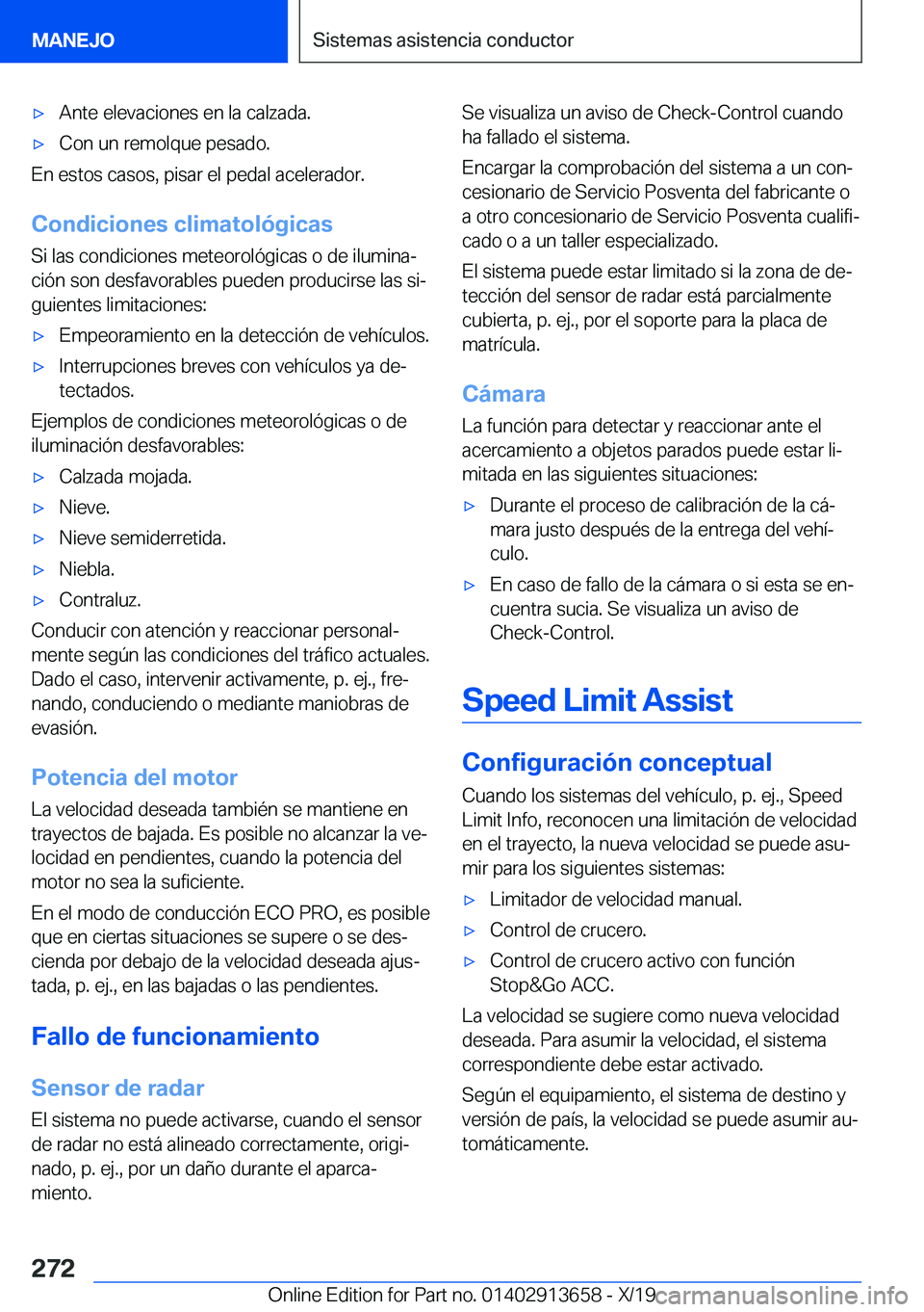 BMW X5 2020  Manuales de Empleo (in Spanish) x�A�n�t�e��e�l�e�v�a�c�i�o�n�e�s��e�n��l�a��c�a�l�z�a�d�a�.x�C�o�n��u�n��r�e�m�o�l�q�u�e��p�e�s�a�d�o�.
�E�n��e�s�t�o�s��c�a�s�o�s�,��p�i�s�a�r��e�l��p�e�d�a�l��a�c�e�l�e�r�a�d�o�r�.
�C