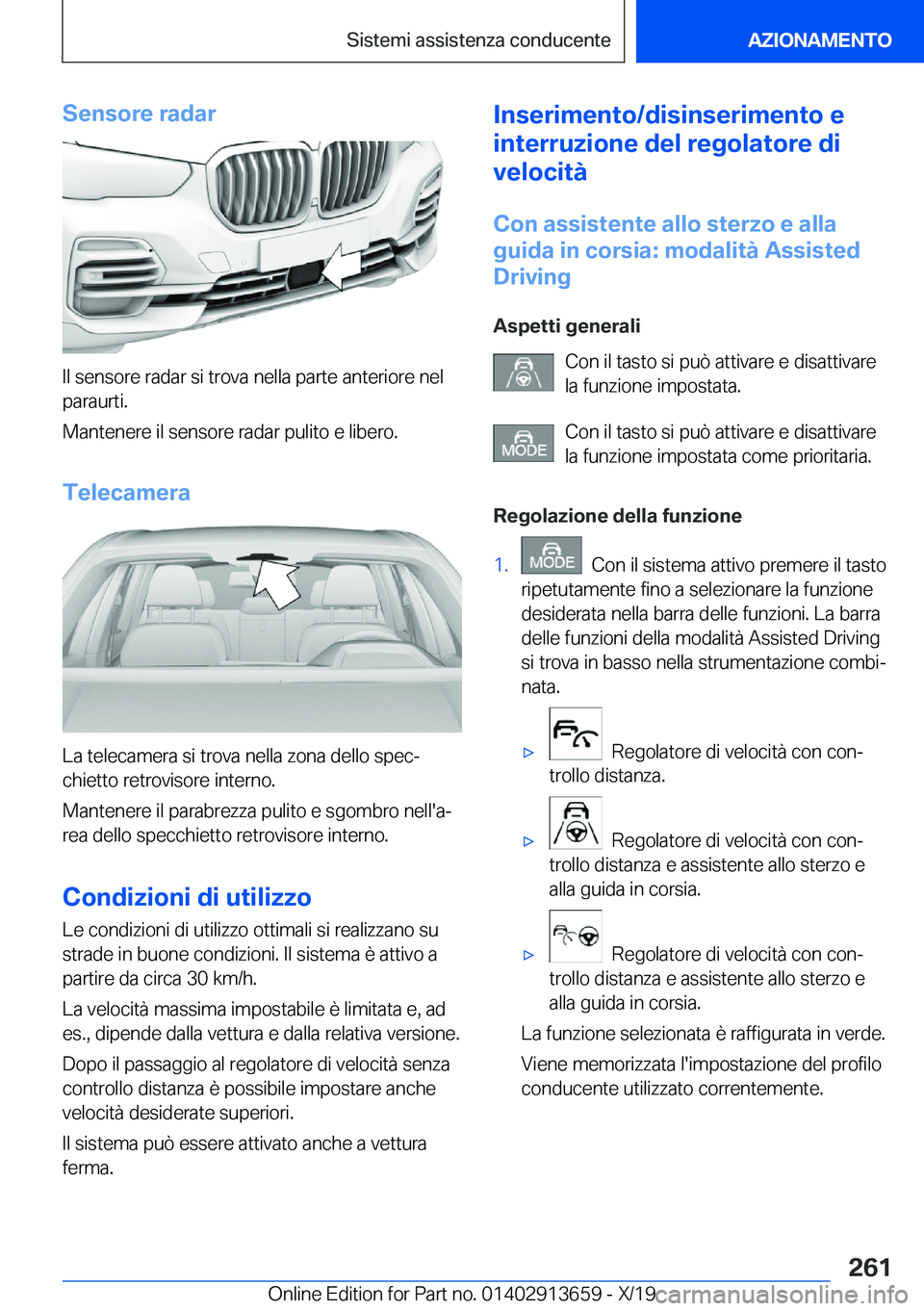 BMW X5 2020  Libretti Di Uso E manutenzione (in Italian) �S�e�n�s�o�r�e��r�a�d�a�r
�I�l��s�e�n�s�o�r�e��r�a�d�a�r��s�i��t�r�o�v�a��n�e�l�l�a��p�a�r�t�e��a�n�t�e�r�i�o�r�e��n�e�l�p�a�r�a�u�r�t�i�.
�M�a�n�t�e�n�e�r�e��i�l��s�e�n�s�o�r�e��r�a�d�a�r