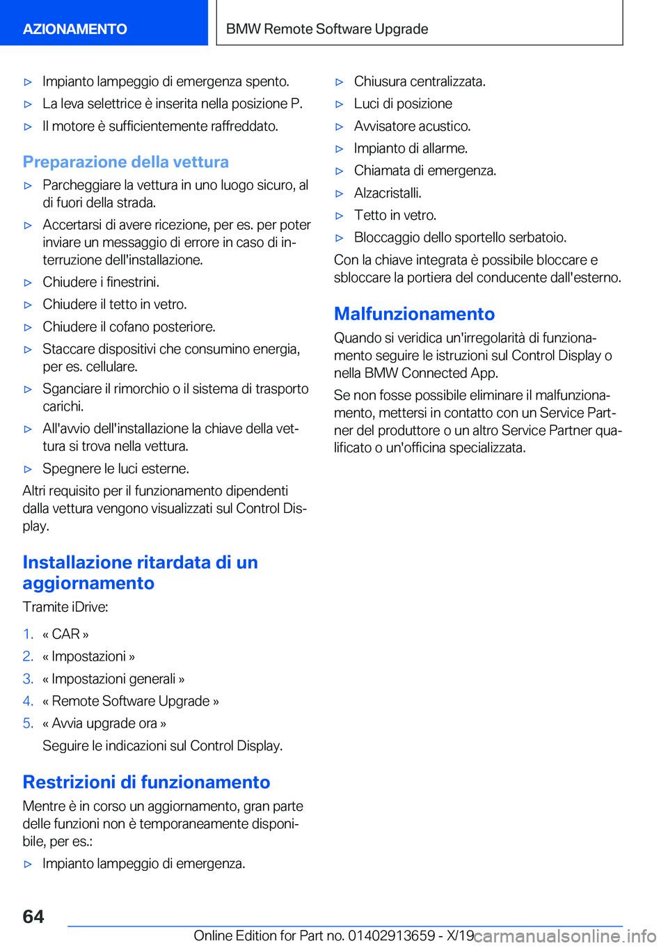 BMW X5 2020  Libretti Di Uso E manutenzione (in Italian) 'x�I�m�p�i�a�n�t�o��l�a�m�p�e�g�g�i�o��d�i��e�m�e�r�g�e�n�z�a��s�p�e�n�t�o�.'x�L�a��l�e�v�a��s�e�l�e�t�t�r�i�c�e��è��i�n�s�e�r�i�t�a��n�e�l�l�a��p�o�s�i�z�i�o�n�e��P�.'x�I�l��