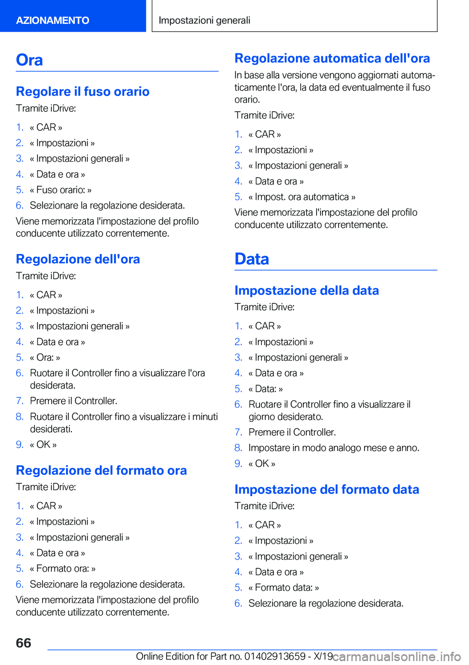 BMW X5 2020  Libretti Di Uso E manutenzione (in Italian) �O�r�a
�R�e�g�o�l�a�r�e��i�l��f�u�s�o��o�r�a�r�i�o�T�r�a�m�i�t�e��i�D�r�i�v�e�:
�1�.�«��C�A�R��{�2�.�«��I�m�p�o�s�t�a�z�i�o�n�i��{�3�.�«��I�m�p�o�s�t�a�z�i�o�n�i��g�e�n�e�r�a�l�i��{�4�.�