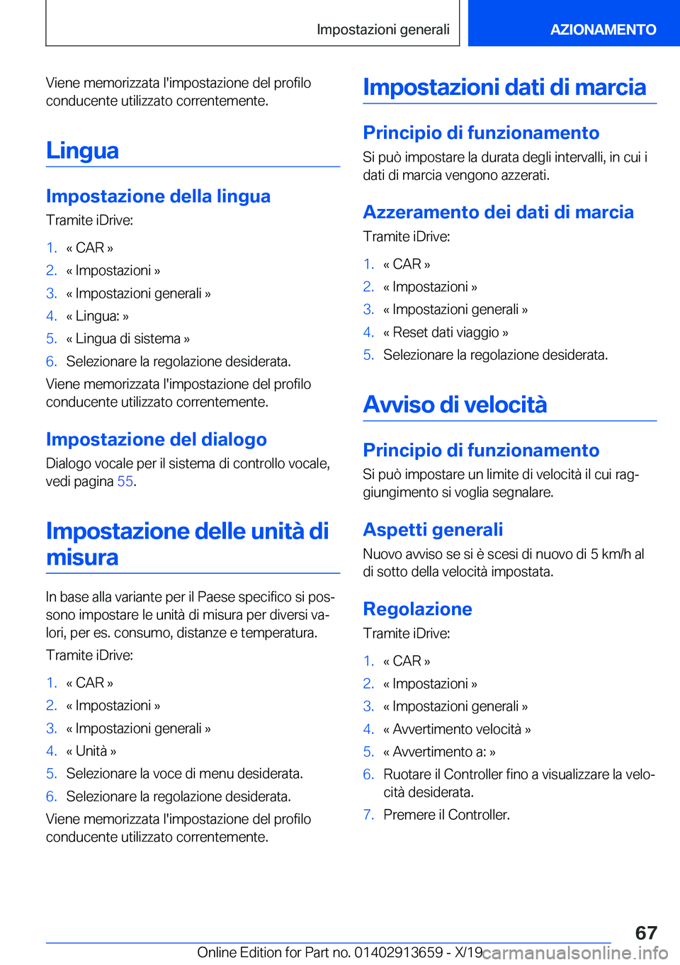 BMW X5 2020  Libretti Di Uso E manutenzione (in Italian) �V�i�e�n�e��m�e�m�o�r�i�z�z�a�t�a��l�'�i�m�p�o�s�t�a�z�i�o�n�e��d�e�l��p�r�o�f�i�l�o�c�o�n�d�u�c�e�n�t�e��u�t�i�l�i�z�z�a�t�o��c�o�r�r�e�n�t�e�m�e�n�t�e�.
�L�i�n�g�u�a
�I�m�p�o�s�t�a�z�i�o�n