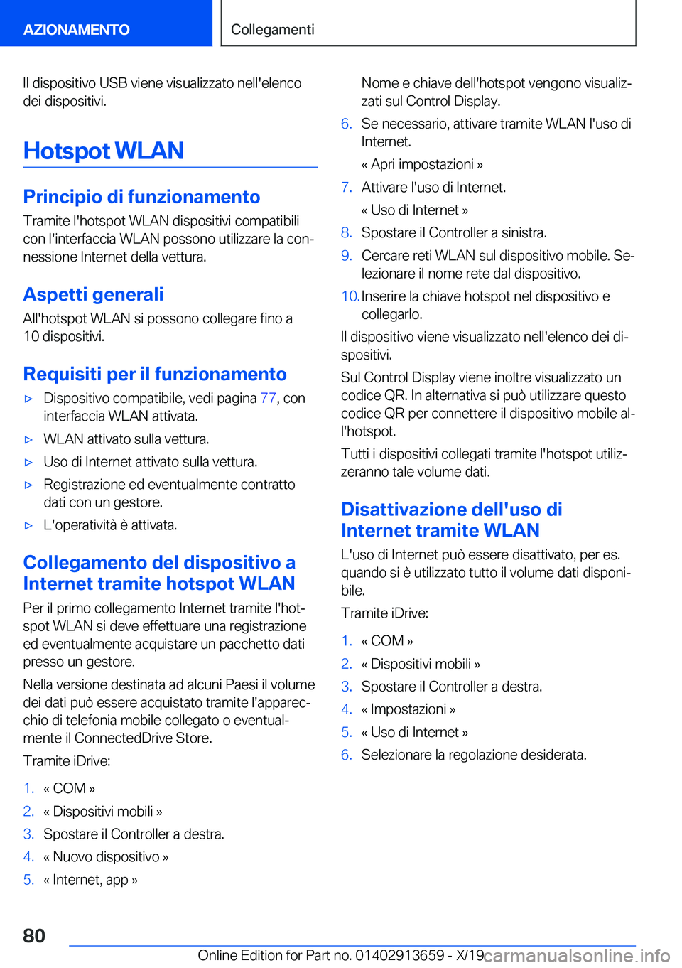 BMW X5 2020  Libretti Di Uso E manutenzione (in Italian) �I�l��d�i�s�p�o�s�i�t�i�v�o��U�S�B��v�i�e�n�e��v�i�s�u�a�l�i�z�z�a�t�o��n�e�l�l�'�e�l�e�n�c�o�d�e�i��d�i�s�p�o�s�i�t�i�v�i�.
�H�o�t�s�p�o�t��W�L�A�N
�P�r�i�n�c�i�p�i�o��d�i��f�u�n�z�i�o�n