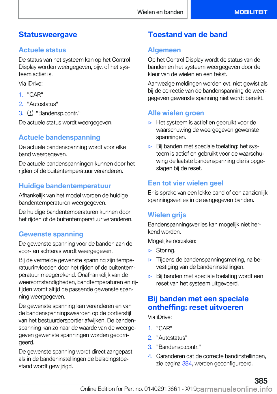 BMW X5 2020  Instructieboekjes (in Dutch) �S�t�a�t�u�s�w�e�e�r�g�a�v�e�A�c�t�u�e�l�e��s�t�a�t�u�s
�D�e��s�t�a�t�u�s��v�a�n��h�e�t��s�y�s�t�e�e�m��k�a�n��o�p��h�e�t��C�o�n�t�r�o�l
�D�i�s�p�l�a�y��w�o�r�d�e�n��w�e�e�r�g�e�g�e�v�e�n�,