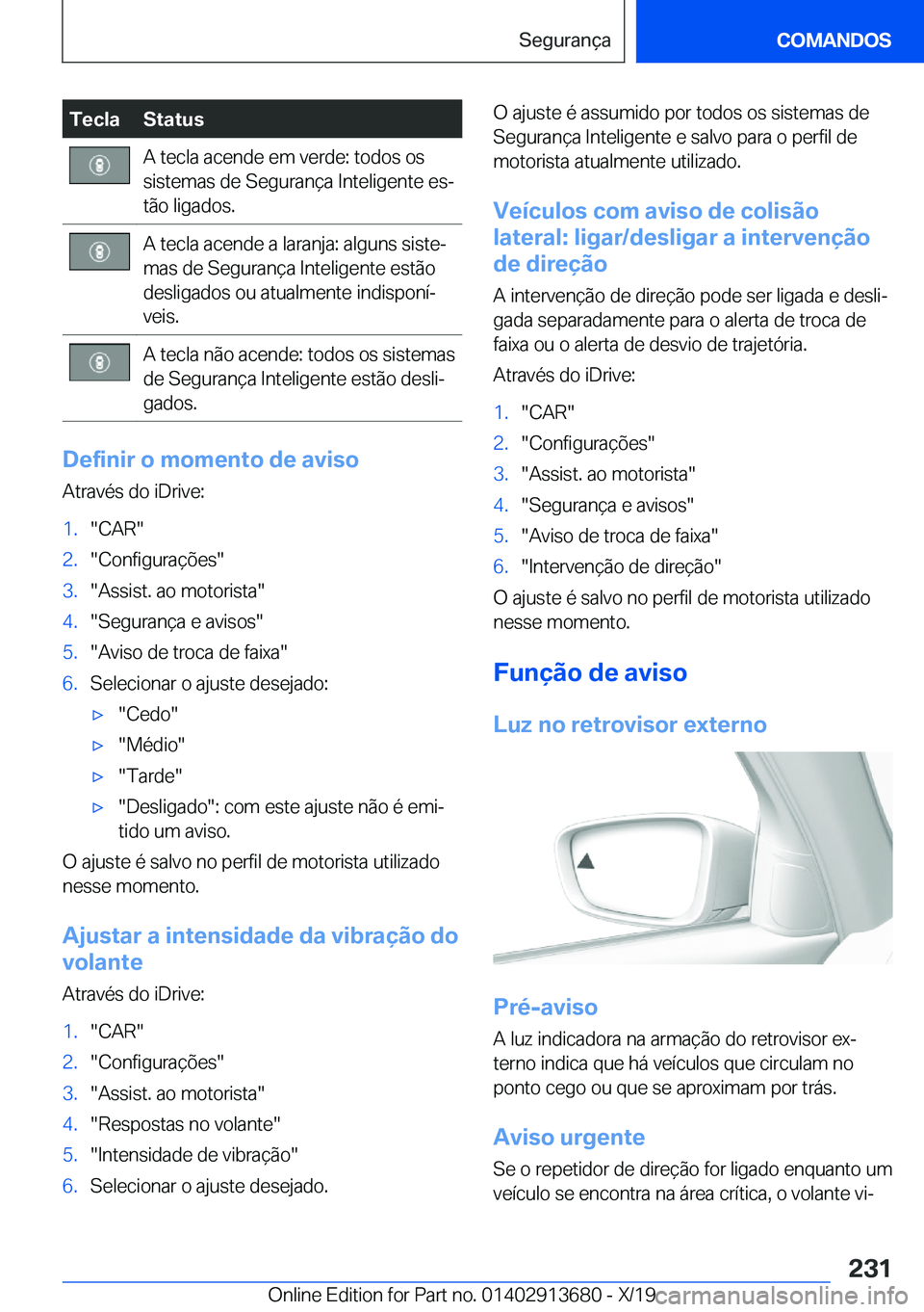 BMW X5 2020  Manual do condutor (in Portuguese) �T�e�c�l�a�S�t�a�t�u�s�A��t�e�c�l�a��a�c�e�n�d�e��e�m��v�e�r�d�e�:��t�o�d�o�s��o�s
�s�i�s�t�e�m�a�s��d�e��S�e�g�u�r�a�n�