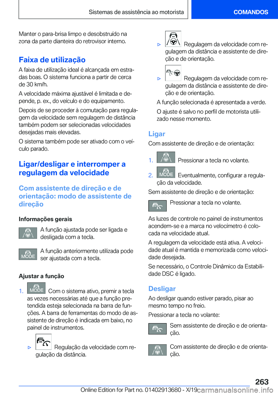 BMW X5 2020  Manual do condutor (in Portuguese) �M�a�n�t�e�r��o��p�a�r�a�-�b�r�i�s�a��l�i�m�p�o��e��d�e�s�o�b�s�t�r�u�