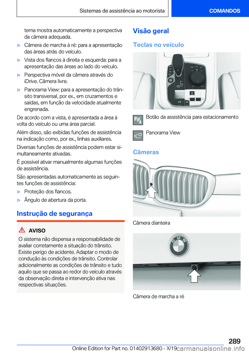 BMW X5 2020  Manual do condutor (in Portuguese) �t�e�m�a��m�o�s�t�r�a��a�u�t�o�m�a�t�i�c�a�m�e�n�t�e��a��p�e�r�s�p�e�c�t�i�v�a
�d�a��c�â�m�e�r�a��a�d�e�q�u�a�d�a�.x�C�â�m�e�r�a��d�e��m�a�r�c�h�a��à��r�é�:��p�a�r�a��a��a�p�r�e�s�e�