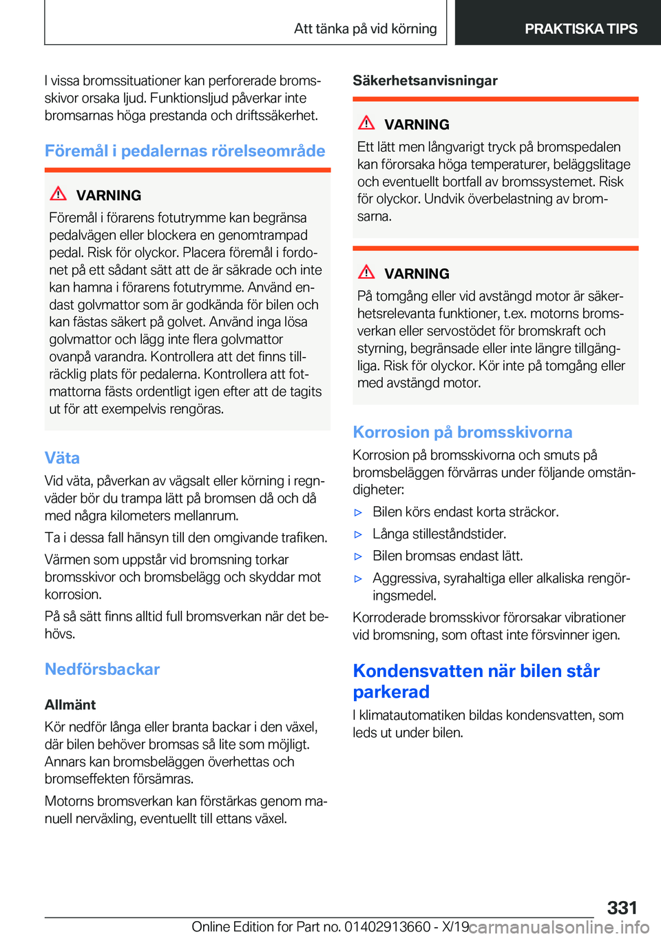 BMW X5 2020  InstruktionsbÖcker (in Swedish) �I��v�i�s�s�a��b�r�o�m�s�s�i�t�u�a�t�i�o�n�e�r��k�a�n��p�e�r�f�o�r�e�r�a�d�e��b�r�o�m�sj�s�k�i�v�o�r��o�r�s�a�k�a��l�j�u�d�.��F�u�n�k�t�i�o�n�s�l�j�u�d��p�å�v�e�r�k�a�r��i�n�t�e
�b�r�o�m�s