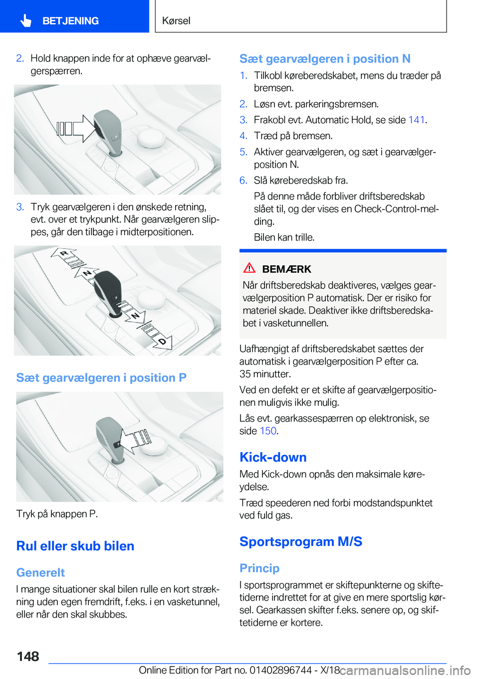 BMW X5 2019  InstruktionsbØger (in Danish) �2�.�H�o�l�d��k�n�a�p�p�e�n��i�n�d�e��f�o�r��a�t��o�p�h�æ�v�e��g�e�a�r�v�æ�lj�g�e�r�s�p�æ�r�r�e�n�.�3�.�T�r�y�k��g�e�a�r�v�æ�l�g�e�r�e�n��i��d�e�n��