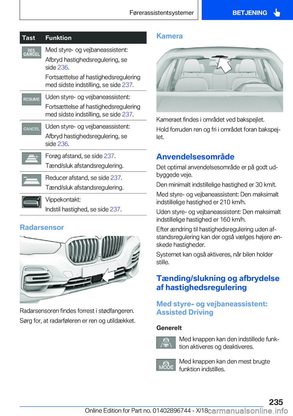 BMW X5 2019  InstruktionsbØger (in Danish) �T�a�s�t�F�u�n�k�t�i�o�n�M�e�d��s�t�y�r�e�-��o�g��v�e�j�b�a�n�e�a�s�s�i�s�t�e�n�t�:
�A�f�b�r�y�d��h�a�s�t�i�g�h�e�d�s�r�e�g�u�l�e�r�i�n�g�,��s�e
�s�i�d�e� �2�3�6�.
�F�o�r�t�s�æ�t�t�e�l�s�e��a�