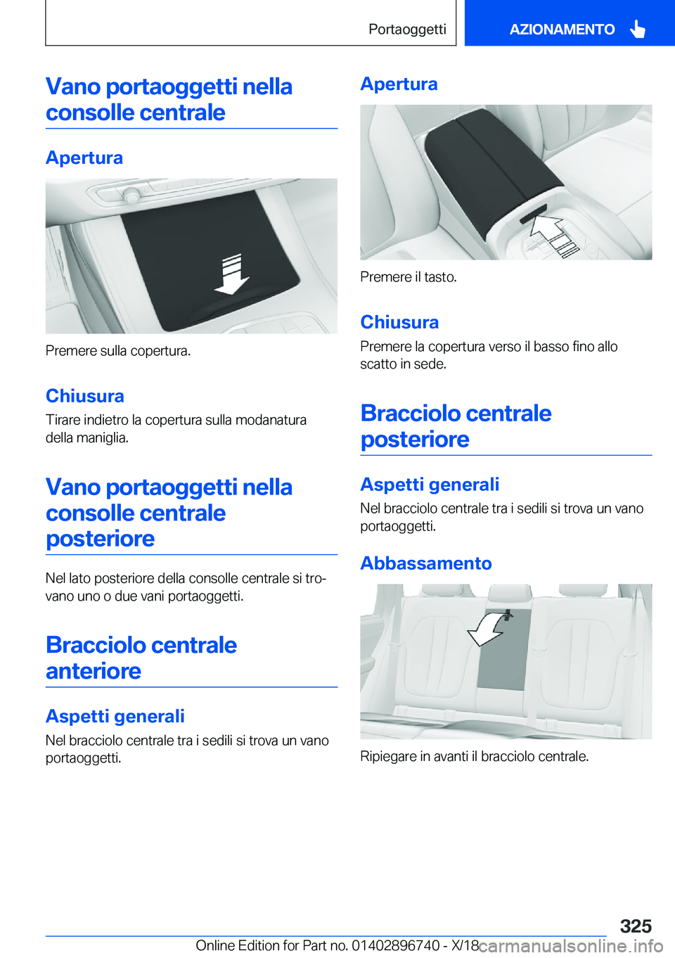 BMW X5 2019  Libretti Di Uso E manutenzione (in Italian) �V�a�n�o��p�o�r�t�a�o�g�g�e�t�t�i��n�e�l�l�a�c�o�n�s�o�l�l�e��c�e�n�t�r�a�l�e
�A�p�e�r�t�u�r�a
�P�r�e�m�e�r�e��s�u�l�l�a��c�o�p�e�r�t�u�r�a�.
�C�h�i�u�s�u�r�a �T�i�r�a�r�e��i�n�d�i�e�t�r�o��l�a