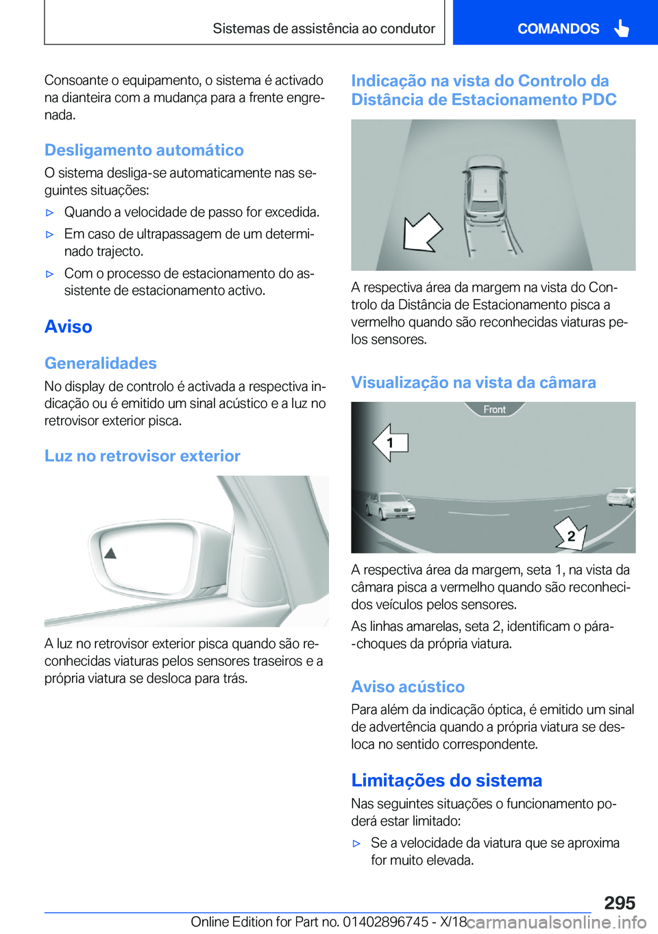 BMW X5 2019  Manual do condutor (in Portuguese) �C�o�n�s�o�a�n�t�e��o��e�q�u�i�p�a�m�e�n�t�o�,��o��s�i�s�t�e�m�a��é��a�c�t�i�v�a�d�o
�n�a��d�i�a�n�t�e�i�r�a��c�o�m��a��m�u�d�a�n�