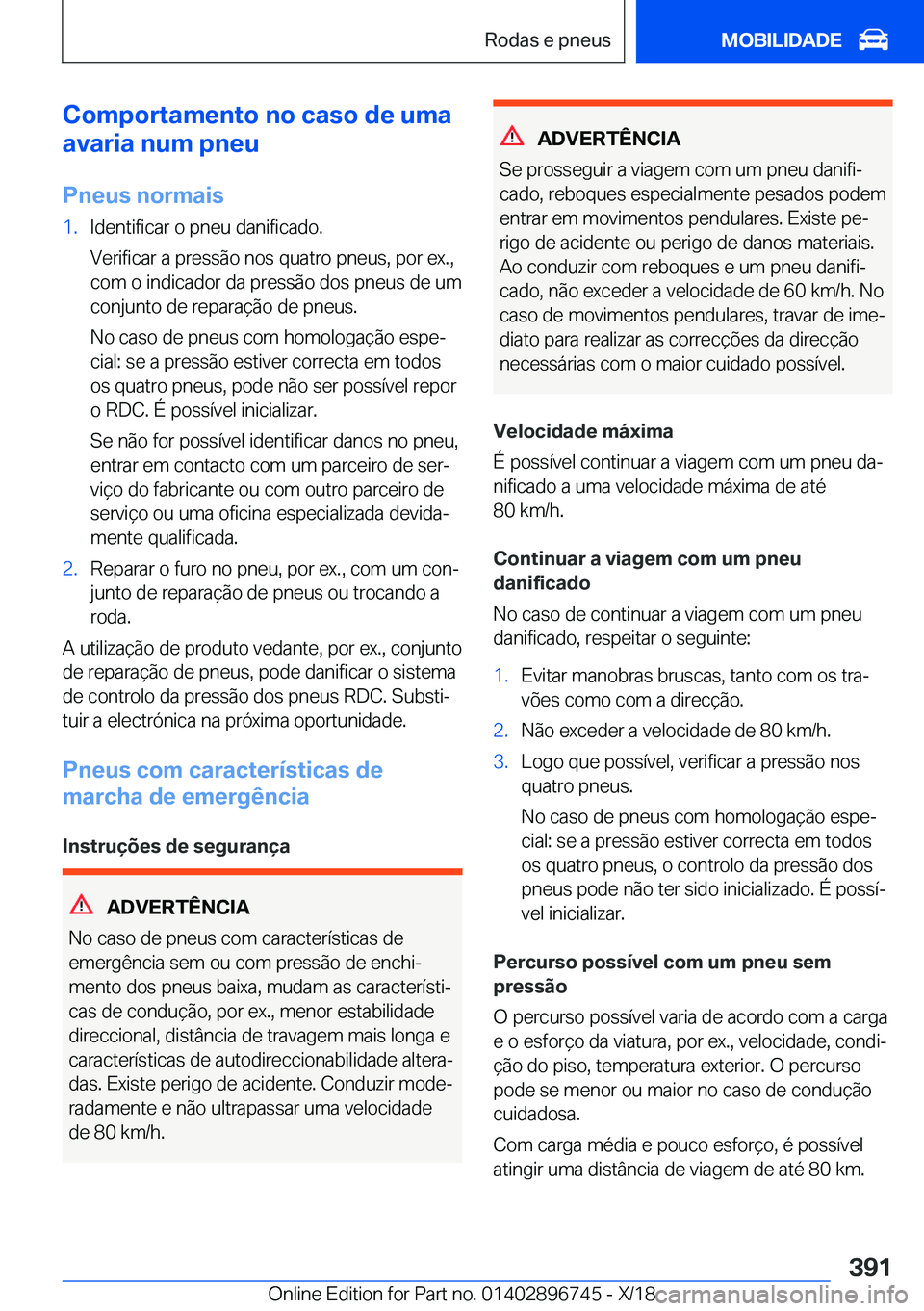 BMW X5 2019  Manual do condutor (in Portuguese) �C�o�m�p�o�r�t�a�m�e�n�t�o��n�o��c�a�s�o��d�e��u�m�a
�a�v�a�r�i�a��n�u�m��p�n�e�u
�P�n�e�u�s��n�o�r�m�a�i�s�1�.�I�d�e�n�t�i�f�i�c�a�r��o��p�n�e�u��d�a�n�i�f�i�c�a�d�o�.
�V�e�r�i�f�i�c�a�r��