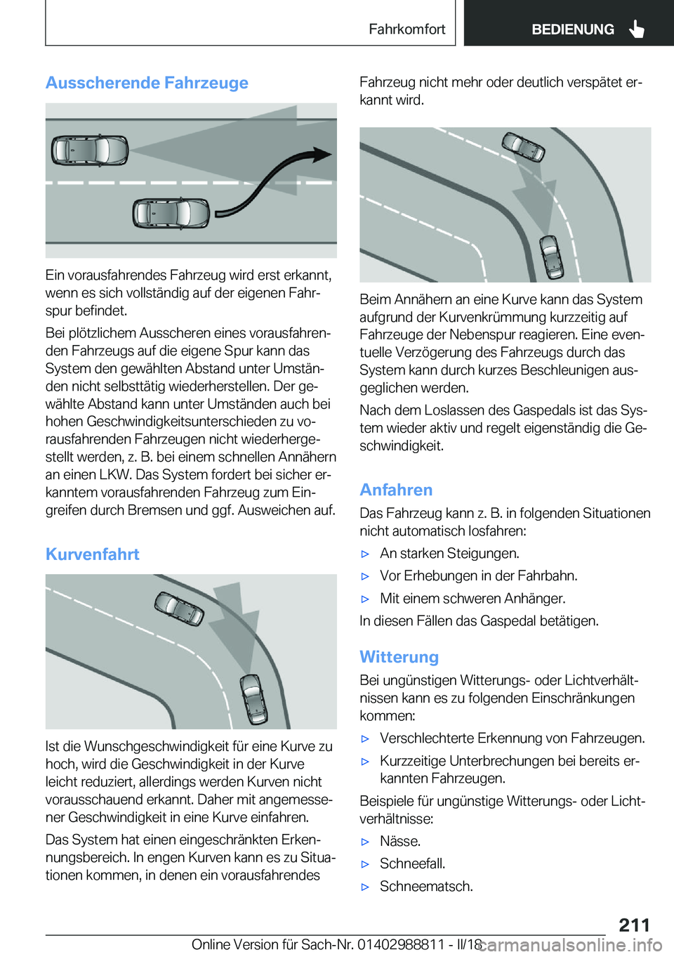 BMW X5 2018  Betriebsanleitungen (in German) �A�u�s�s�c�h�e�r�e�n�d�e��F�a�h�r�z�e�u�g�e
�E�i�n� �v�o�r�a�u�s�f�a�h�r�e�n�d�e�s� �F�a�h�r�z�e�u�g� �w�i�r�d� �e�r�s�t� �e�r�k�a�n�n�t�,�w�e�n�n� �e�s� �s�i�c�h� �v�o�l�l�s�t�