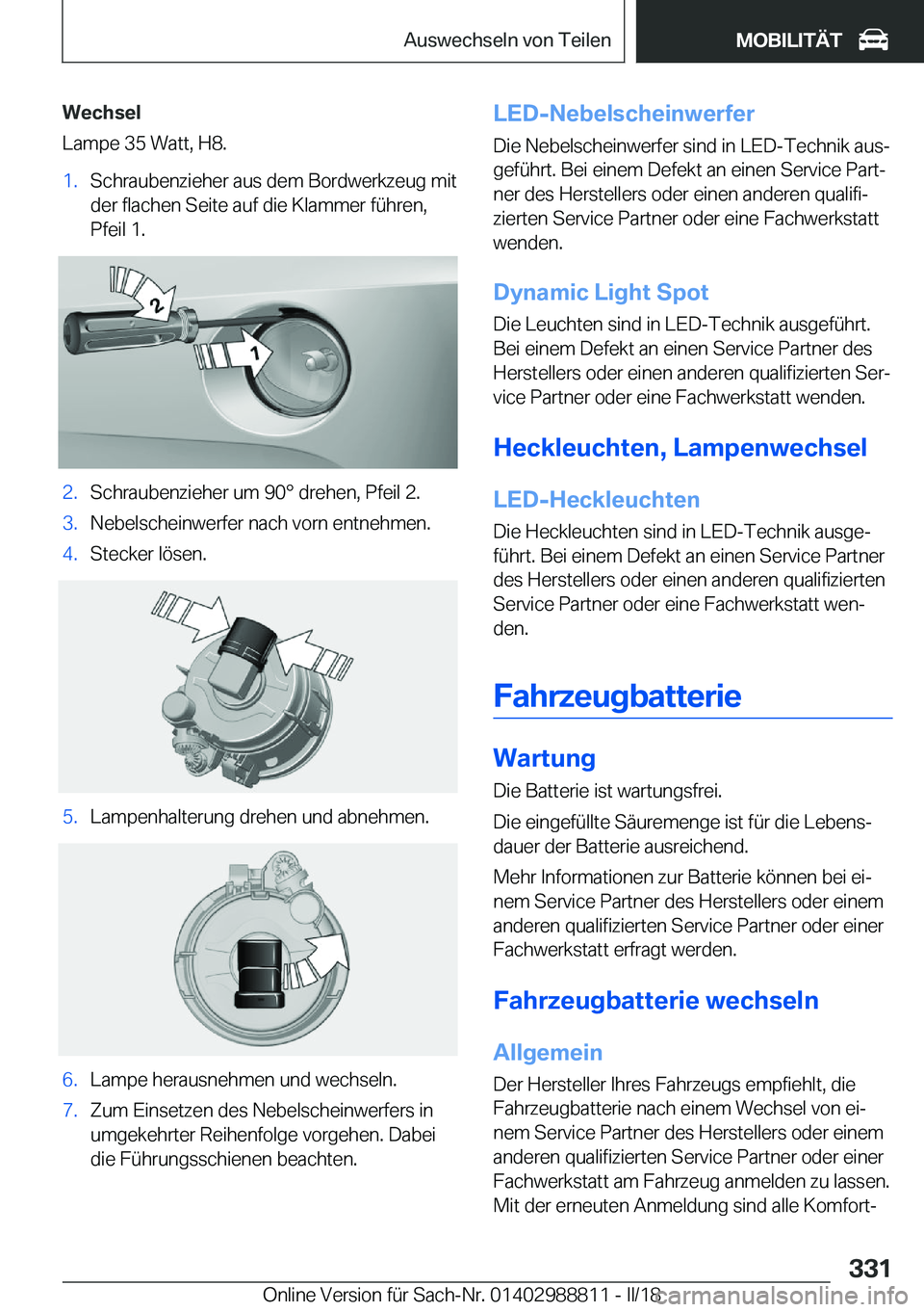 BMW X5 2018  Betriebsanleitungen (in German) �W�e�c�h�s�e�l
�L�a�m�p�e� �3�5� �W�a�t�t�,� �H�8�.�1�.�S�c�h�r�a�u�b�e�n�z�i�e�h�e�r� �a�u�s� �d�e�m� �B�o�r�d�w�e�r�k�z�e�u�g� �m�i�t
�d�e�r� �f�l�a�c�h�e�n� �S�e�i�t�e� �a�u�f� �d�i�e� �K�l�a�m�m�e