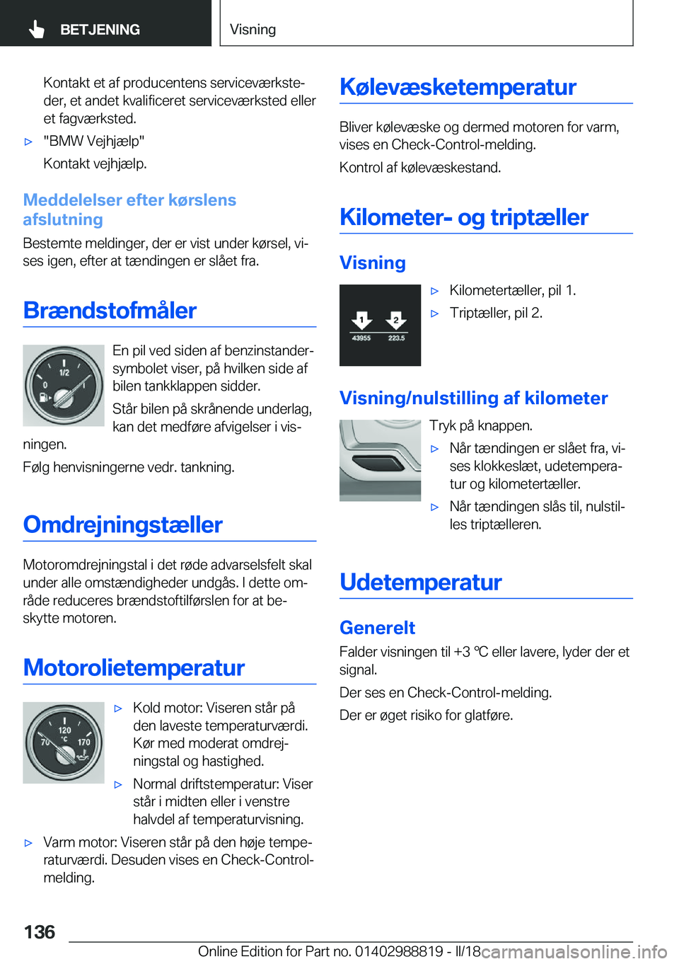 BMW X5 2018  InstruktionsbØger (in Danish) �K�o�n�t�a�k�t� �e�t� �a�f� �p�r�o�d�u�c�e�n�t�e�n�s� �s�e�r�v�i�c�e�v�æ�r�k�s�t�ej�d�e�r�,� �e�t� �a�n�d�e�t� �k�v�a�l�i�f�i�c�e�r�e�t� �s�e�r�v�i�c�e�v�æ�r�k�s�t�e�d� �e�l�l�e�r
�e�t� �f�a�g�v�æ