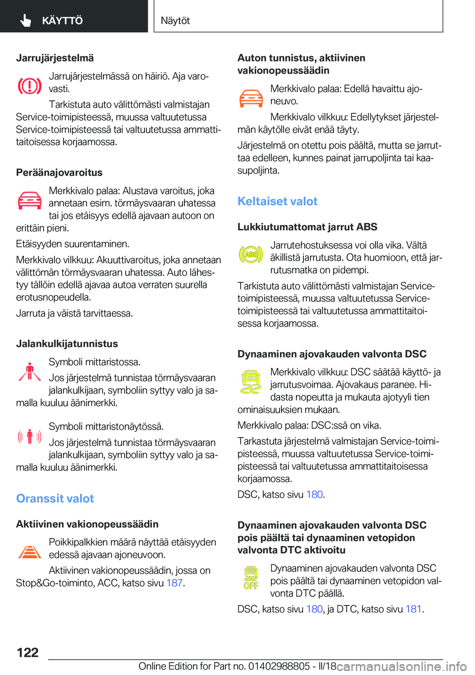 BMW X5 2018  Omistajan Käsikirja (in Finnish) �J�a�r�r�u�j�