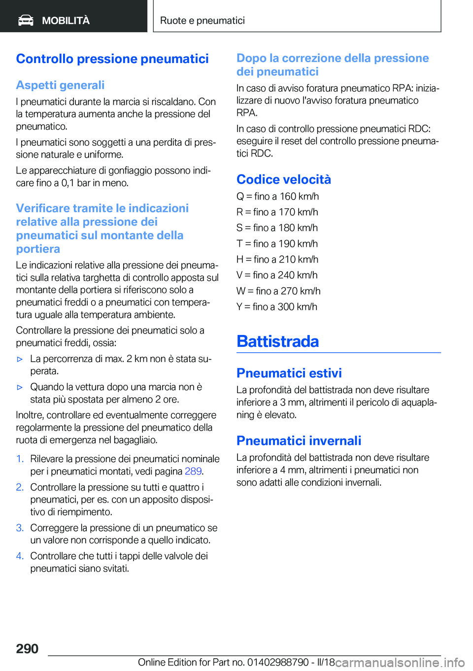 BMW X5 2018  Libretti Di Uso E manutenzione (in Italian) �C�o�n�t�r�o�l�l�o��p�r�e�s�s�i�o�n�e��p�n�e�u�m�a�t�i�c�i�A�s�p�e�t�t�i��g�e�n�e�r�a�l�i
�I� �p�n�e�u�m�a�t�i�c�i� �d�u�r�a�n�t�e� �l�a� �m�a�r�c�i�a� �s�i� �r�i�s�c�a�l�d�a�n�o�.� �C�o�n
�l�a� �t
