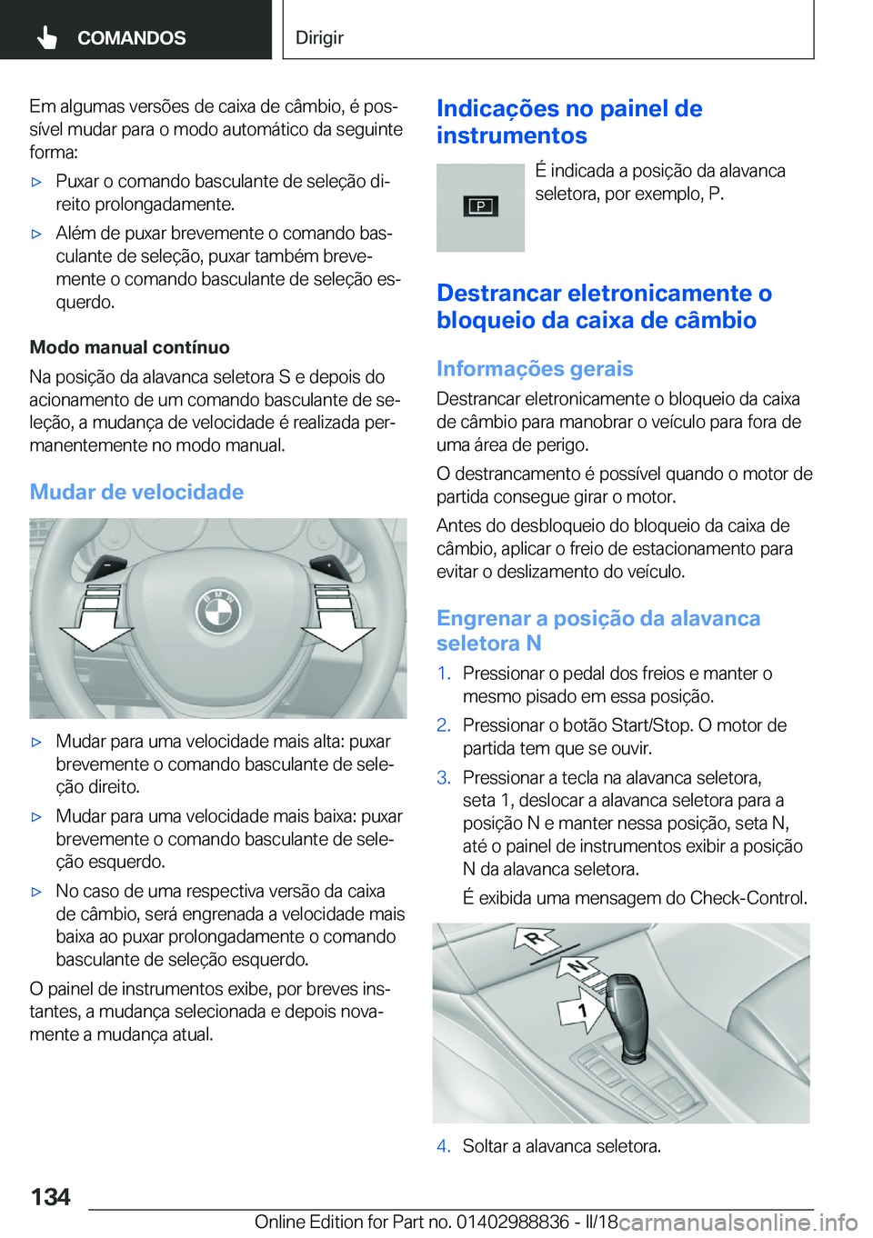 BMW X5 2018  Manual do condutor (in Portuguese) �E�m� �a�l�g�u�m�a�s� �v�e�r�s�õ�e�s� �d�e� �c�a�i�x�a� �d�e� �c�â�m�b�i�o�,� �é� �p�o�sª�s�