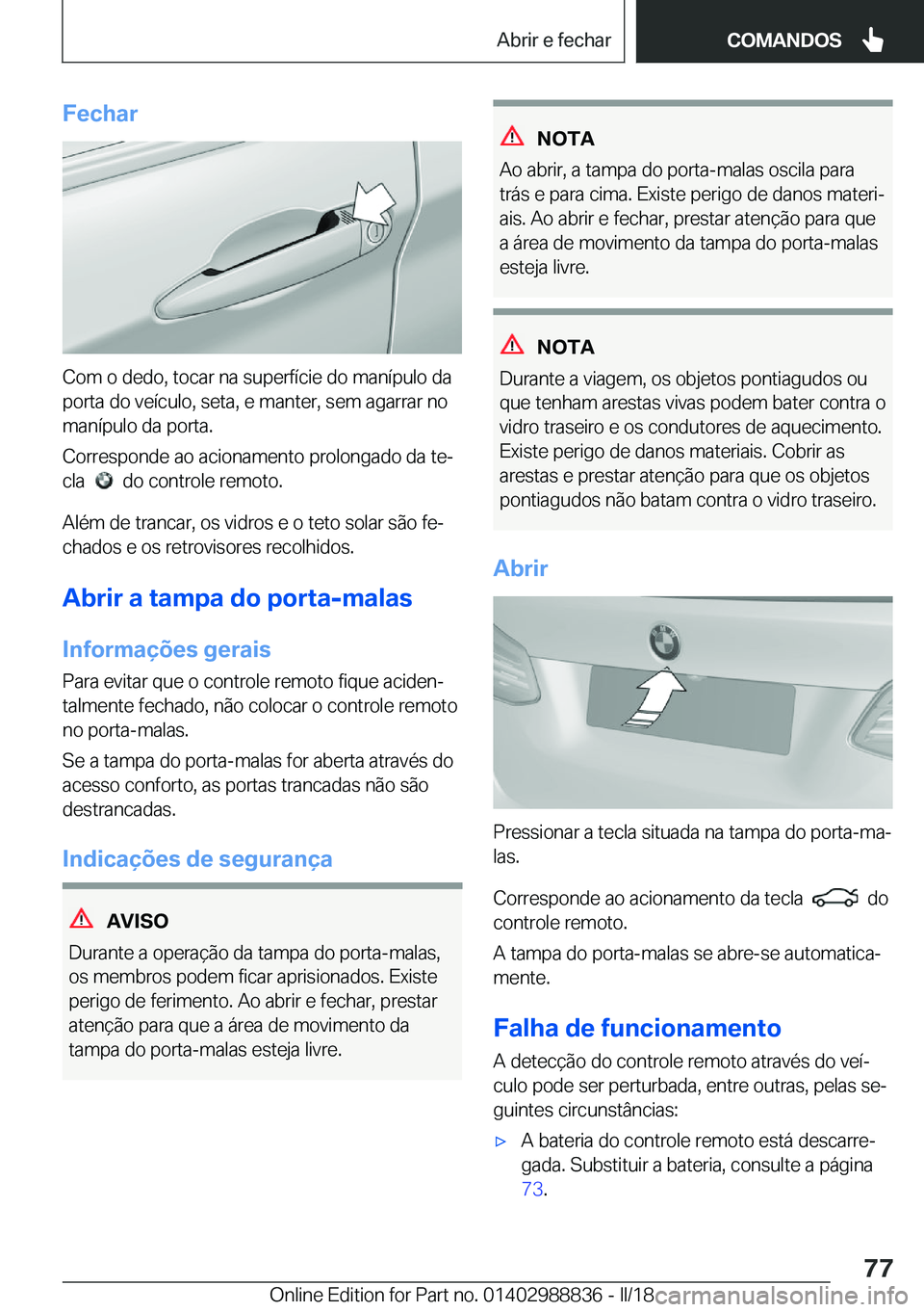 BMW X5 2018  Manual do condutor (in Portuguese) �F�e�c�h�a�r
�C�o�m� �o� �d�e�d�o�,� �t�o�c�a�r� �n�a� �s�u�p�e�r�f�