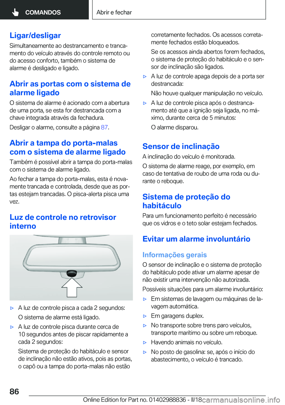 BMW X5 2018  Manual do condutor (in Portuguese) �L�i�g�a�r�/�d�e�s�l�i�g�a�r
�S�i�m�u�l�t�a�n�e�a�m�e�n�t�e� �a�o� �d�e�s�t�r�a�n�c�a�m�e�n�t�o� �e� �t�r�a�n�c�aª
�m�e�n�t�o� �d�o� �v�e�