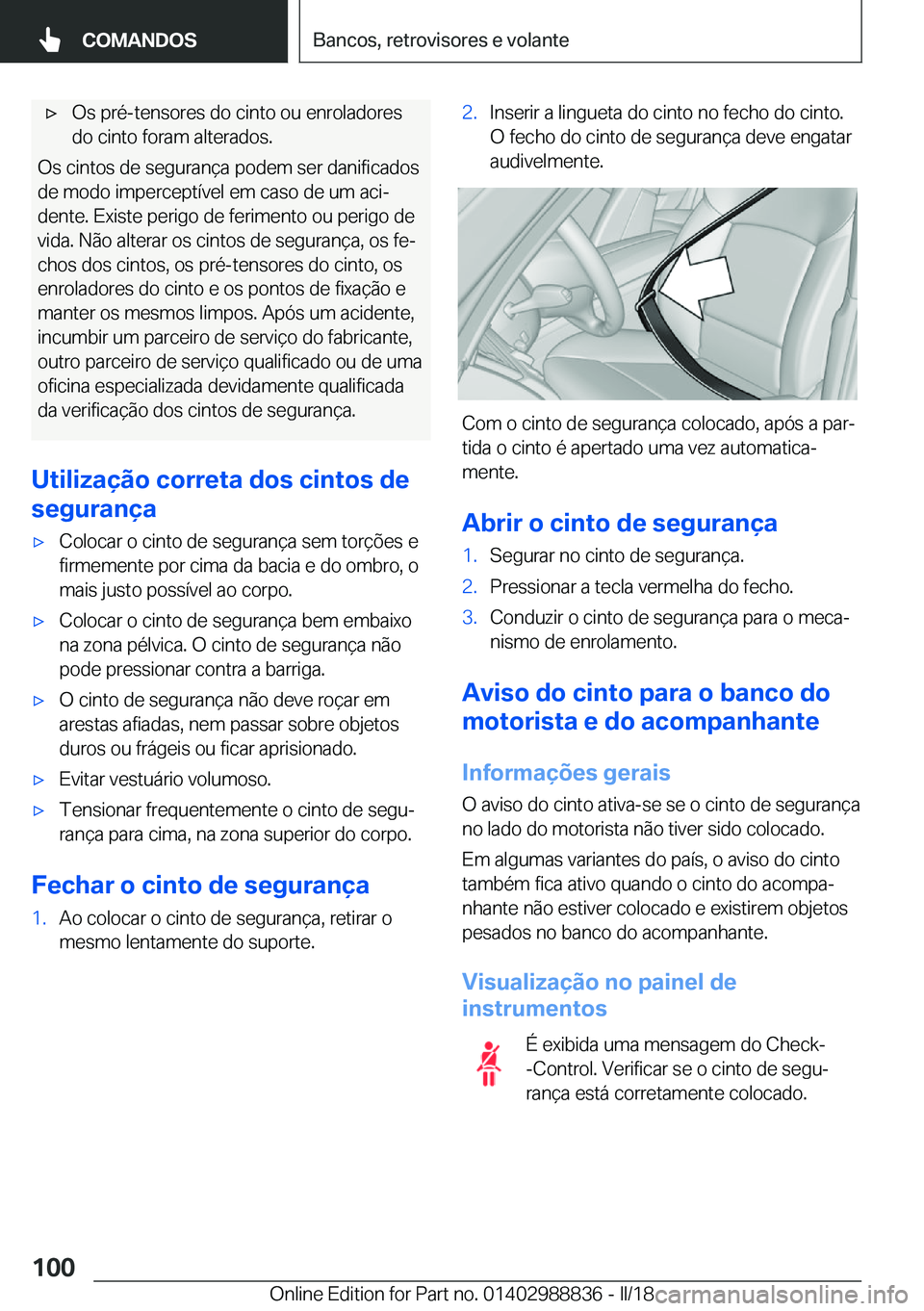 BMW X5 2018  Manual do condutor (in Portuguese) x�O�s� �p�r�é�-�t�e�n�s�o�r�e�s� �d�o� �c�i�n�t�o� �o�u� �e�n�r�o�l�a�d�o�r�e�s
�d�o� �c�i�n�t�o� �f�o�r�a�m� �a�l�t�e�r�a�d�o�s�.
�O�s� �c�i�n�t�o�s� �d�e� �s�e�g�u�r�a�n�