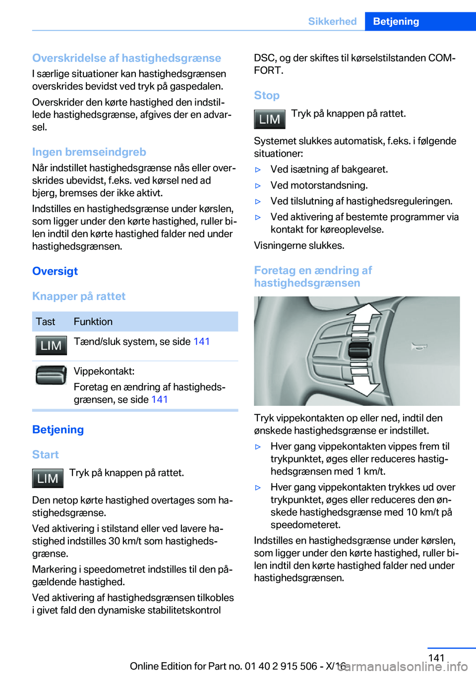 BMW X5 2017  InstruktionsbØger (in Danish) �O�v�e�r�s�k�r�i�d�e�l�s�e��a�f��h�a�s�t�i�g�h�e�d�s�g�r�æ�n�s�e�I� �s�æ�r�l�i�g�e� �s�i�t�u�a�t�i�o�n�e�r� �k�a�n� �h�a�s�t�i�g�h�e�d�s�g�r�æ�n�s�e�n
�o�v�e�r�s�k�r�i�d�e�s� �b�e�v�i�d�s�t� �v�e