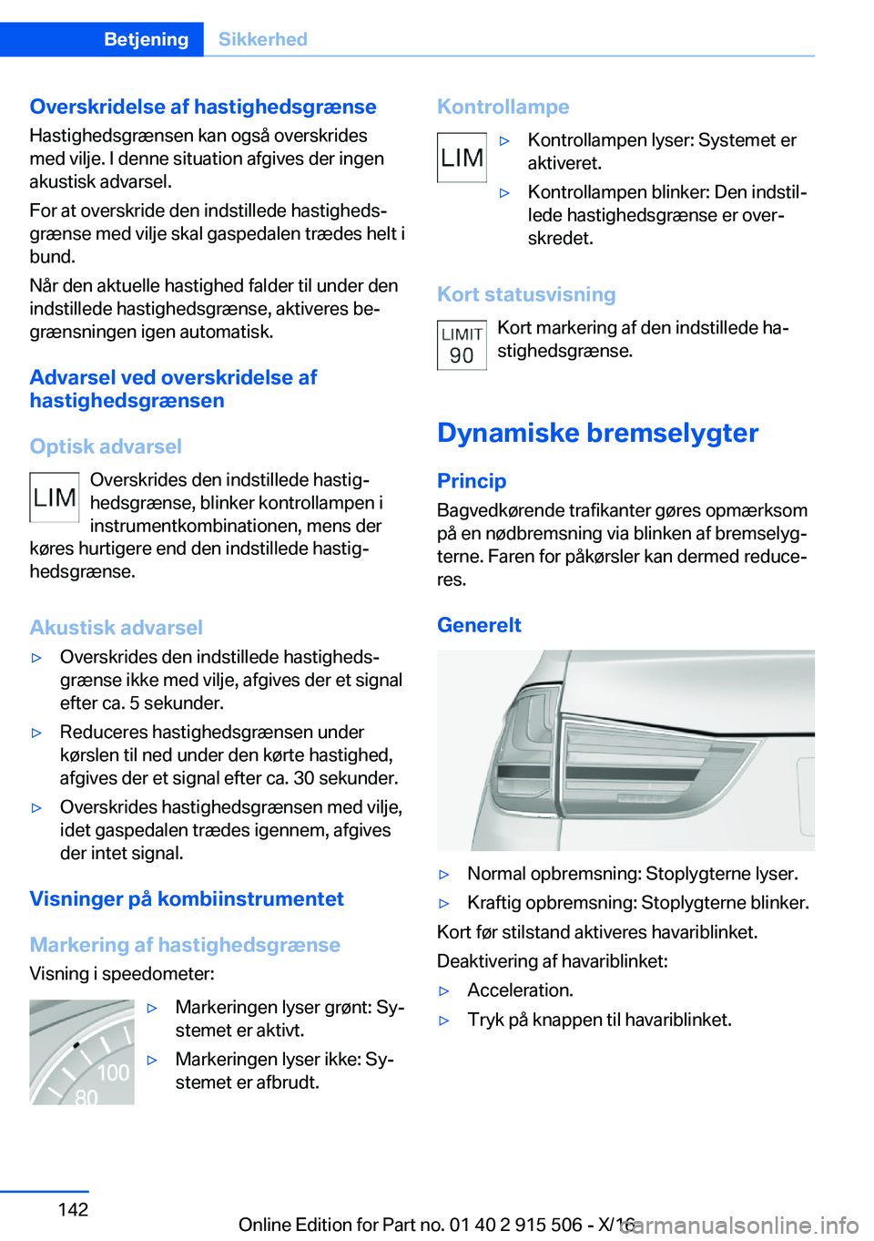 BMW X5 2017  InstruktionsbØger (in Danish) �O�v�e�r�s�k�r�i�d�e�l�s�e��a�f��h�a�s�t�i�g�h�e�d�s�g�r�æ�n�s�e�H�a�s�t�i�g�h�e�d�s�g�r�æ�n�s�e�n� �k�a�n� �o�g�s�å� �o�v�e�r�s�k�r�i�d�e�s
�m�e�d� �v�i�l�j�e�.� �I� �d�e�n�n�e� �s�i�t�u�a�t�i�o