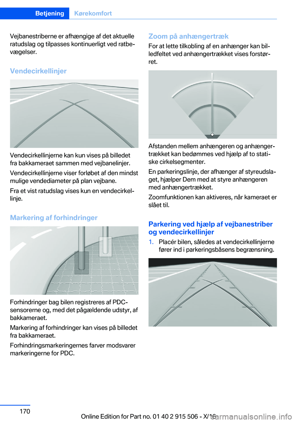 BMW X5 2017  InstruktionsbØger (in Danish) �V�e�j�b�a�n�e�s�t�r�i�b�e�r�n�e� �e�r� �a�f�h�æ�n�g�i�g�e� �a�f� �d�e�t� �a�k�t�u�e�l�l�e�r�a�t�u�d�s�l�a�g� �o�g� �t�i�l�p�a�s�s�e�s� �k�o�n�t�i�n�u�e�r�l�i�g�t� �v�e�d� �r�a�t�b�ej�v�æ�g�e�l�s�e