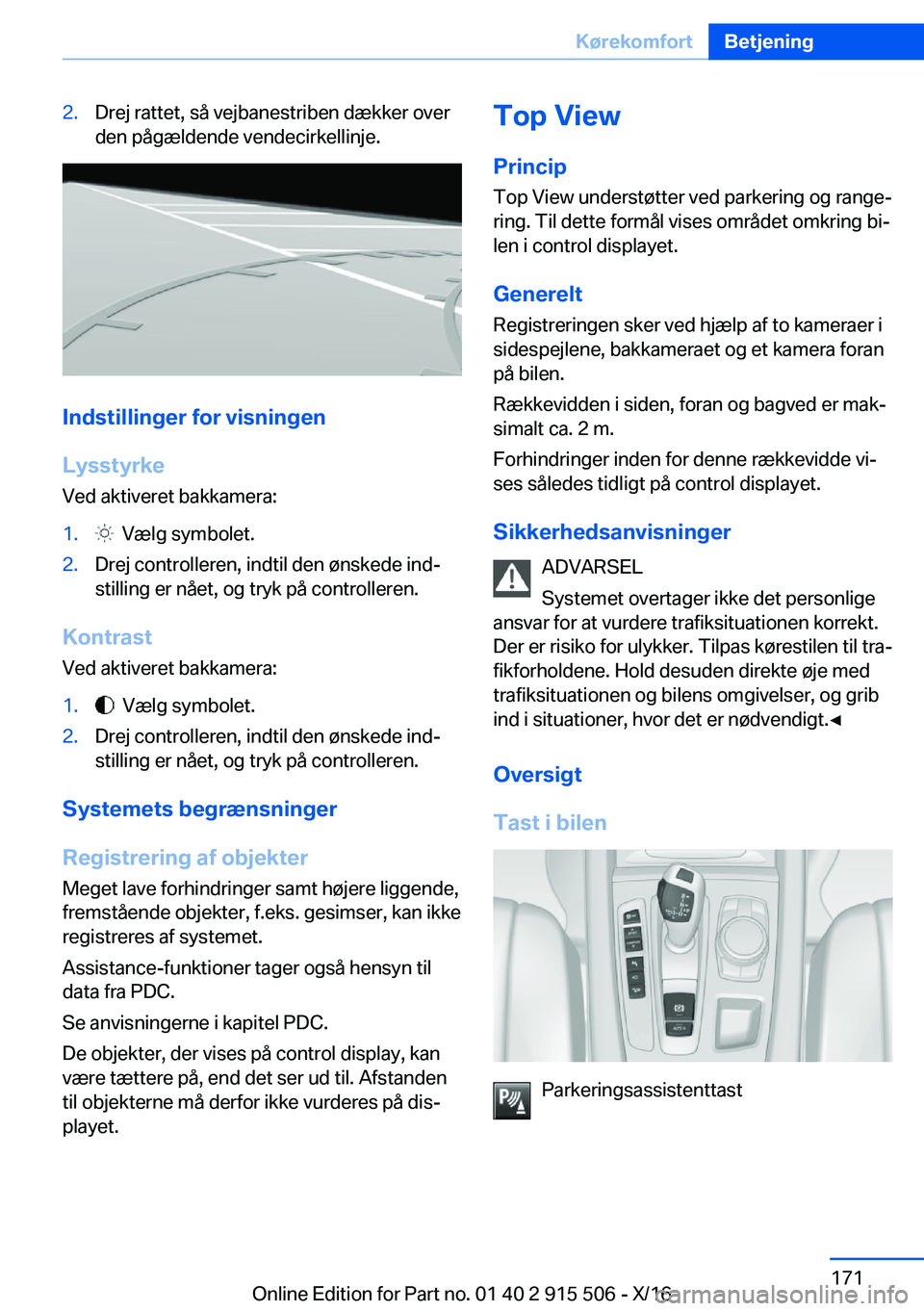 BMW X5 2017  InstruktionsbØger (in Danish) �2�.�D�r�e�j� �r�a�t�t�e�t�,� �s�å� �v�e�j�b�a�n�e�s�t�r�i�b�e�n� �d�æ�k�k�e�r� �o�v�e�r�d�e�n� �p�å�g�æ�l�d�e�n�d�e� �v�e�n�d�e�c�i�r�k�e�l�l�i�n�j�e�.
�I�n�d�s�t�i�l�l�i�n�g�e�r��f�o�r��v�i�s�