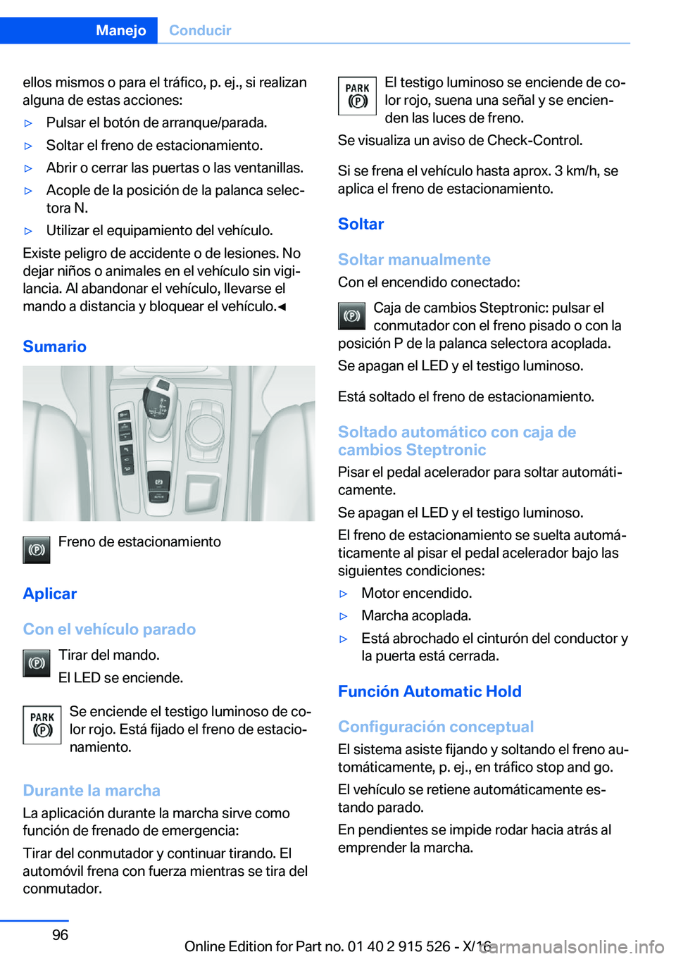 BMW X5 2017  Manuales de Empleo (in Spanish) �e�l�l�o�s� �m�i�s�m�o�s� �o� �p�a�r�a� �e�l� �t�r�á�f�i�c�o�,� �p�.� �e�j�.�,� �s�i� �r�e�a�l�i�z�a�n
�a�l�g�u�n�a� �d�e� �e�s�t�a�s� �a�c�c�i�o�n�e�s�:'y�P�u�l�s�a�r� �e�l� �b�o�t�