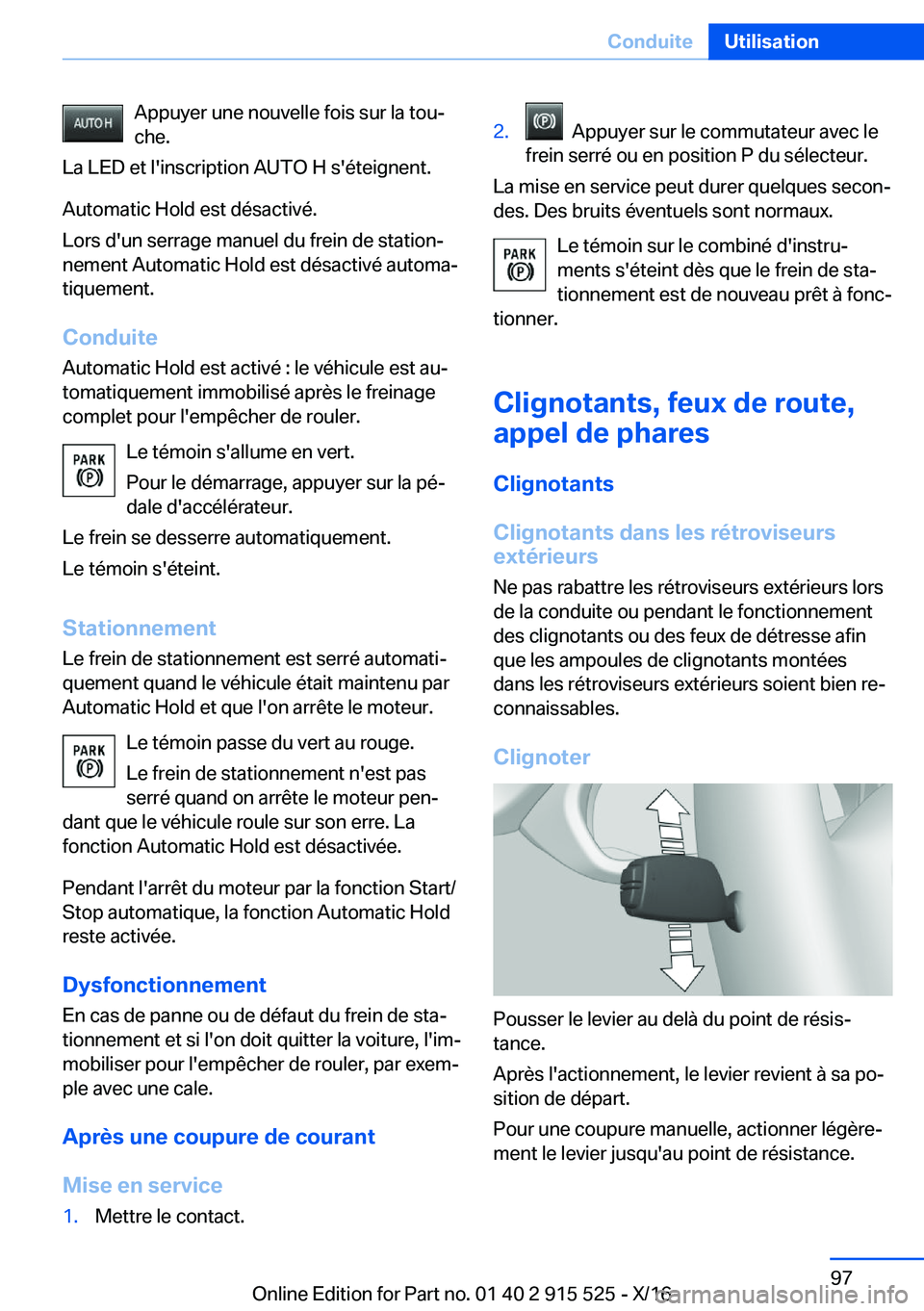 BMW X5 2017  Notices Demploi (in French) �A�p�p�u�y�e�r� �u�n�e� �n�o�u�v�e�l�l�e� �f�o�i�s� �s�u�r� �l�a� �t�o�uj
�c�h�e�.
�L�a� �L�E�D� �e�t� �l�'�i�n�s�c�r�i�p�t�i�o�n� �A�U�T�O� �H� �s�'�é�t�e�i�g�n�e�n�t�.
�A�u�t�o�m�a�t�i�c� 