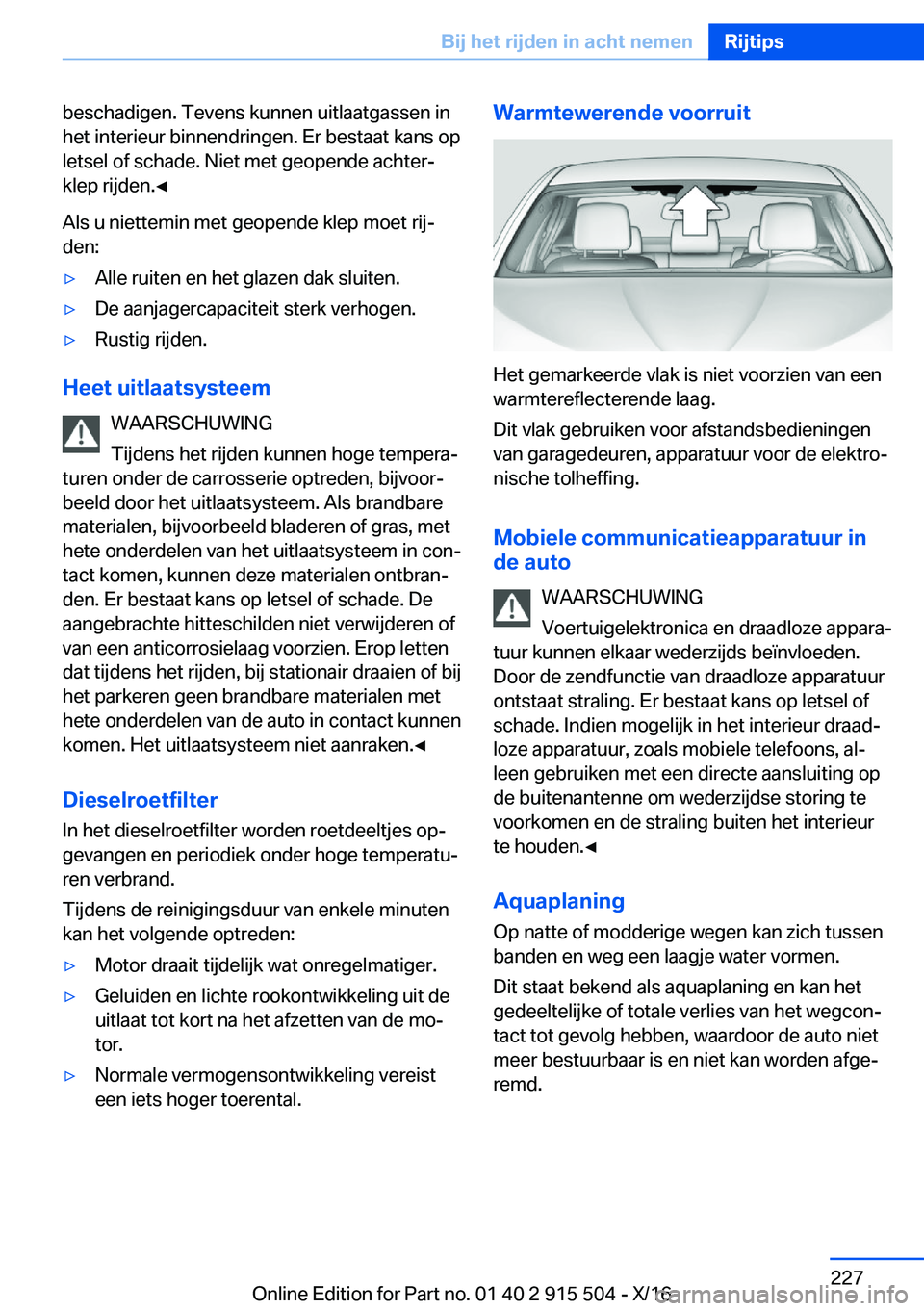 BMW X5 2017  Instructieboekjes (in Dutch) �b�e�s�c�h�a�d�i�g�e�n�.� �T�e�v�e�n�s� �k�u�n�n�e�n� �u�i�t�l�a�a�t�g�a�s�s�e�n� �i�n
�h�e�t� �i�n�t�e�r�i�e�u�r� �b�i�n�n�e�n�d�r�i�n�g�e�n�.� �E�r� �b�e�s�t�a�a�t� �k�a�n�s� �o�p
�l�e�t�s�e�l� �o�f