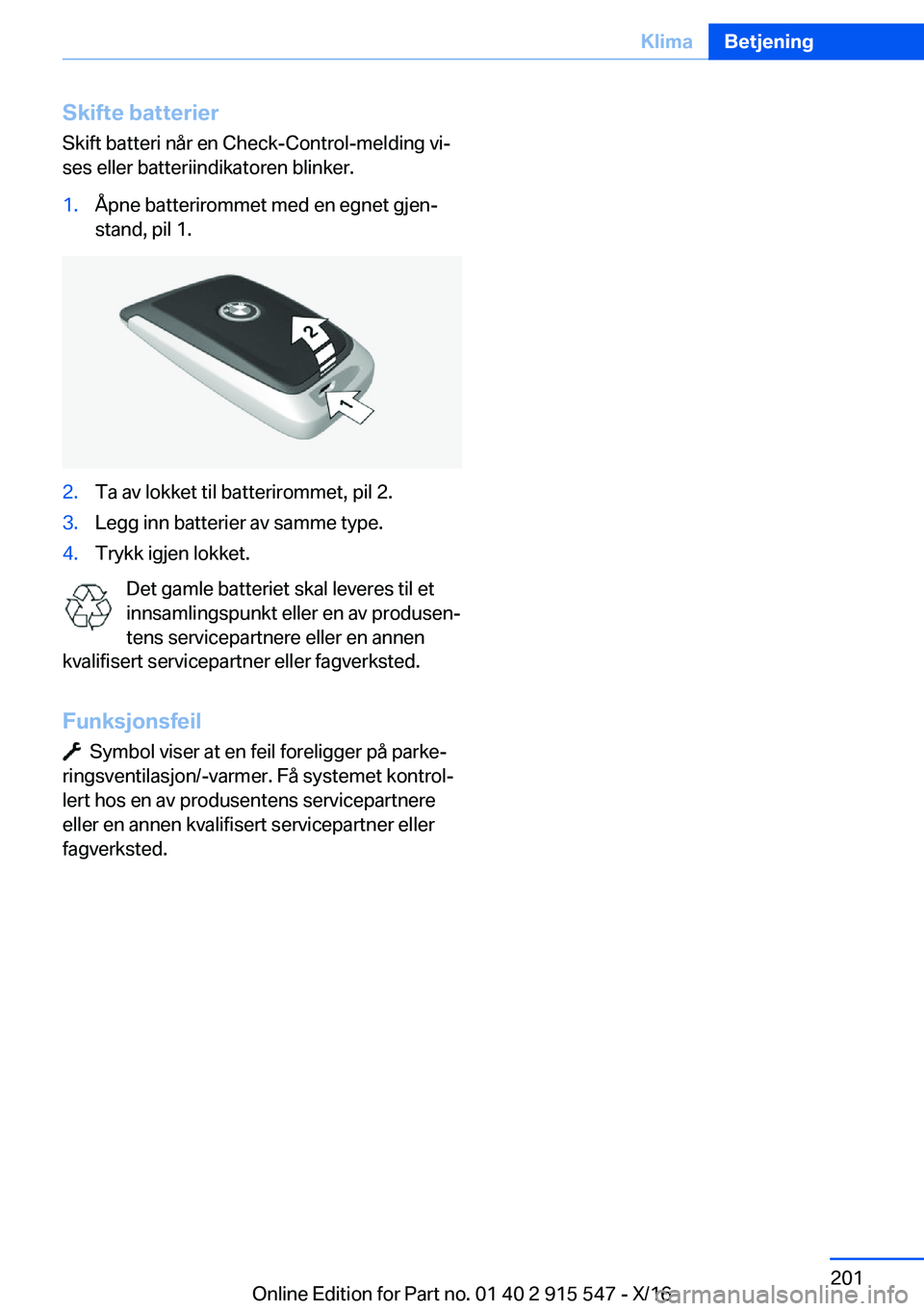 BMW X5 2017  InstruksjonsbØker (in Norwegian) �S�k�i�f�t�e��b�a�t�t�e�r�i�e�r�S�k�i�f�t� �b�a�t�t�e�r�i� �n�å�r� �e�n� �C�h�e�c�k�-�C�o�n�t�r�o�l�-�m�e�l�d�i�n�g� �v�ij
�s�e�s� �e�l�l�e�r� �b�a�t�t�e�r�i�i�n�d�i�k�a�t�o�r�e�n� �b�l�i�n�k�e�r�.