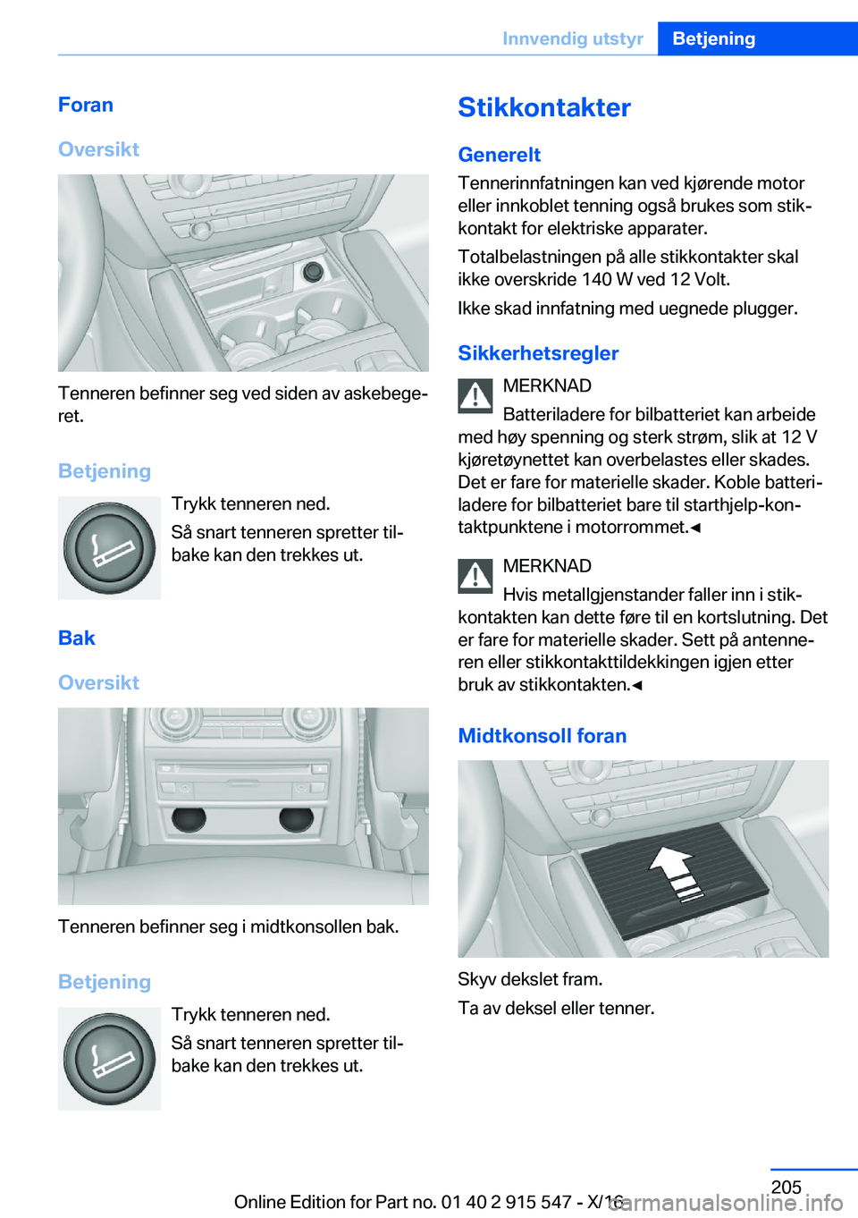 BMW X5 2017  InstruksjonsbØker (in Norwegian) �F�o�r�a�n
�O�v�e�r�s�i�k�t
�T�e�n�n�e�r�e�n� �b�e�f�i�n�n�e�r� �s�e�g� �v�e�d� �s�i�d�e�n� �a�v� �a�s�k�e�b�e�g�ej
�r�e�t�.
�B�e�t�j�e�n�i�n�g �T�r�y�k�k� �t�e�n�n�e�r�e�n� �n�e�d�.�S�å� �s�n�a�r�t