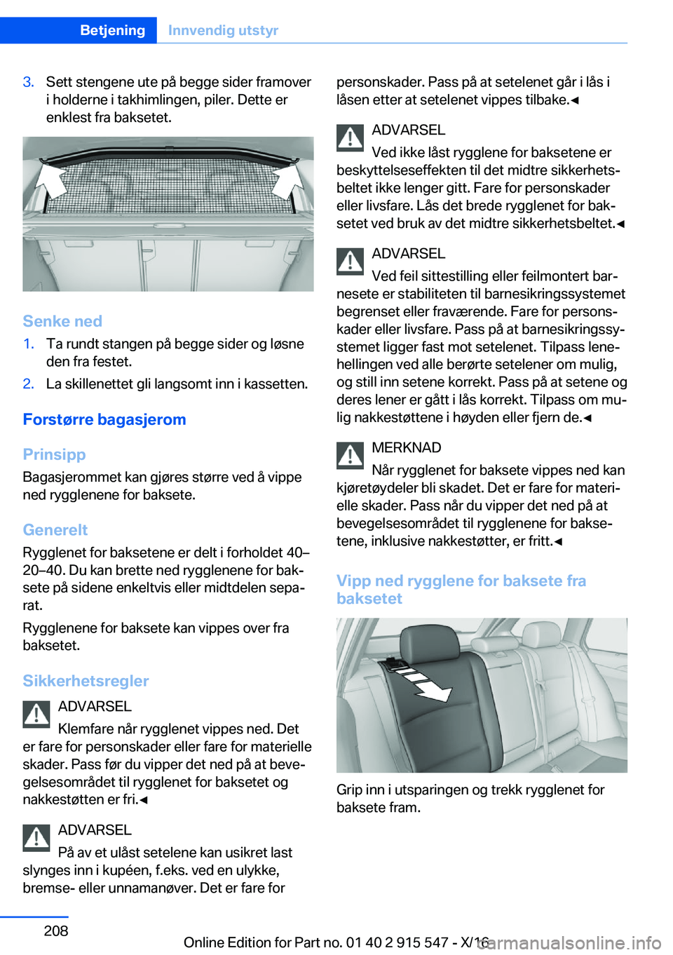 BMW X5 2017  InstruksjonsbØker (in Norwegian) �3�.�S�e�t�t� �s�t�e�n�g�e�n�e� �u�t�e� �p�å� �b�e�g�g�e� �s�i�d�e�r� �f�r�a�m�o�v�e�r�i� �h�o�l�d�e�r�n�e� �i� �t�a�k�h�i�m�l�i�n�g�e�n�,� �p�i�l�e�r�.� �D�e�t�t�e� �e�r�e�n�k�l�e�s�t� �f�r�a� �b�a�