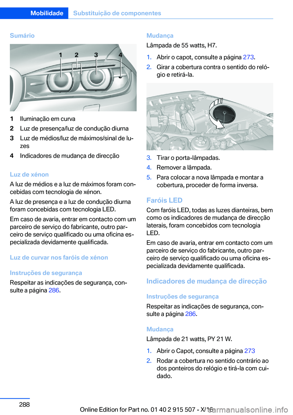 BMW X5 2017  Manual do condutor (in Portuguese) �S�u�m�á�r�i�o�1�I�l�u�m�i�n�a�ç�ã�o� �e�m� �c�u�r�v�a�2�L�u�z� �d�e� �p�r�e�s�e�n�ç�a�/�l�u�z� �d�e� �c�o�n�d�u�ç�ã�o� �d�i�u�r�n�a�3�L�u�z� �d�e� �m�é�d�i�o�s�/�l�u�z� �d�e� �m�á�x�i�m�o�s�/