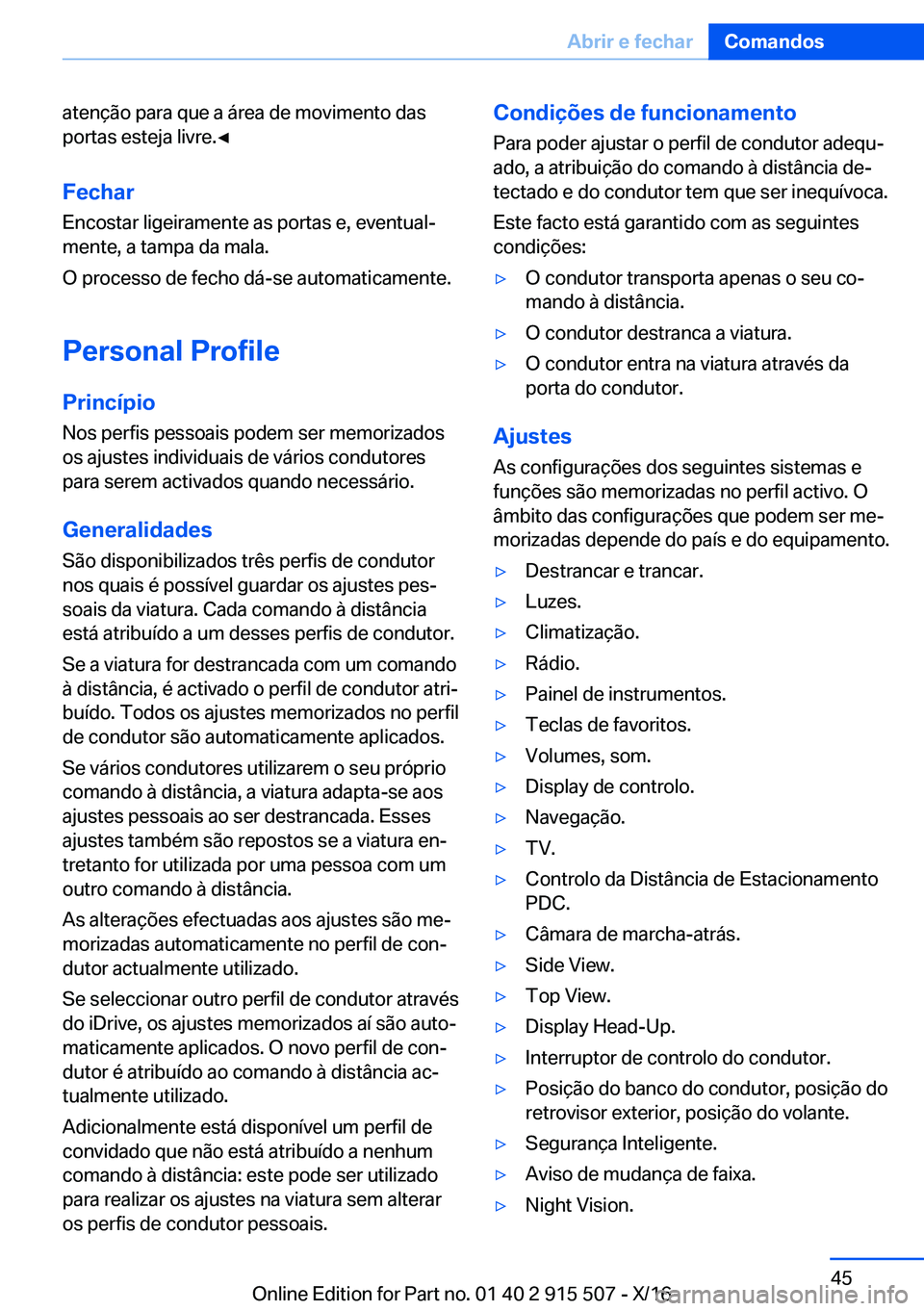 BMW X5 2017  Manual do condutor (in Portuguese) �a�t�e�n�ç�ã�o� �p�a�r�a� �q�u�e� �a� �á�r�e�a� �d�e� �m�o�v�i�m�e�n�t�o� �d�a�s
�p�o�r�t�a�s� �e�s�t�e�j�a� �l�i�v�r�e�.'