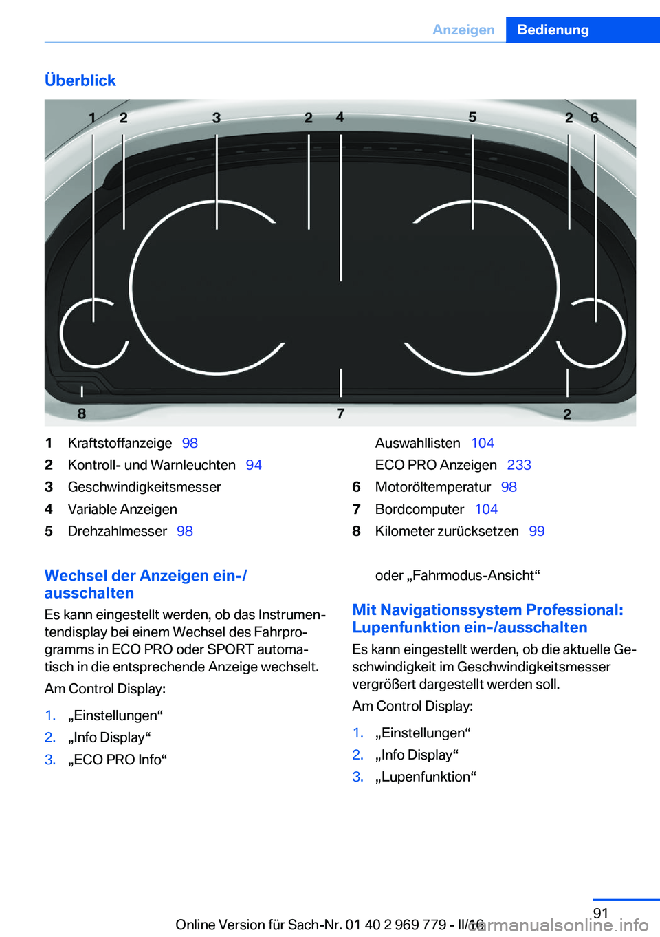 BMW X5 2016  Betriebsanleitungen (in German) Überblick1Kraftstoffanzeige  982Kontroll- und Warnleuchten   943Geschwindigkeitsmesser4Variable Anzeigen5Drehzahlmesser  98Auswahllisten  104
ECO PRO Anzeigen   2336Motoröltemper