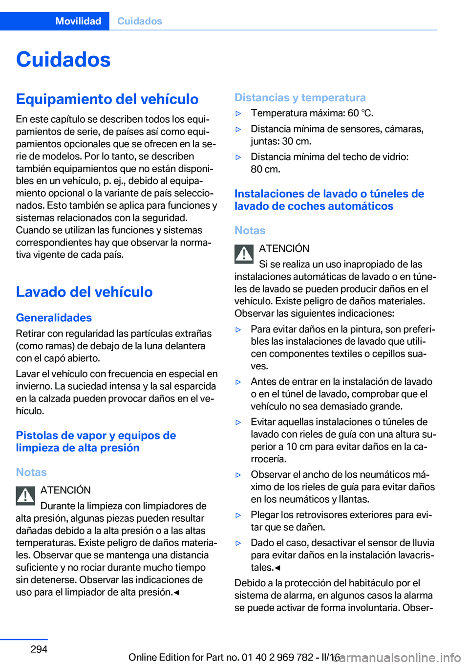 BMW X5 2016 Manuales de Empleo (in Spanish) CuidadosEquipamiento del vehículoEn este capítulo se describen todos los equi‐
pamientos de serie, de países así como equi‐
pamientos opcionales que se ofrecen en la se‐
rie de modelos. Por BMW X5 2016 Manuales de Empleo (in Spanish) CuidadosEquipamiento del vehículoEn este capítulo se describen todos los equi‐
pamientos de serie, de países así como equi‐
pamientos opcionales que se ofrecen en la se‐
rie de modelos. Por