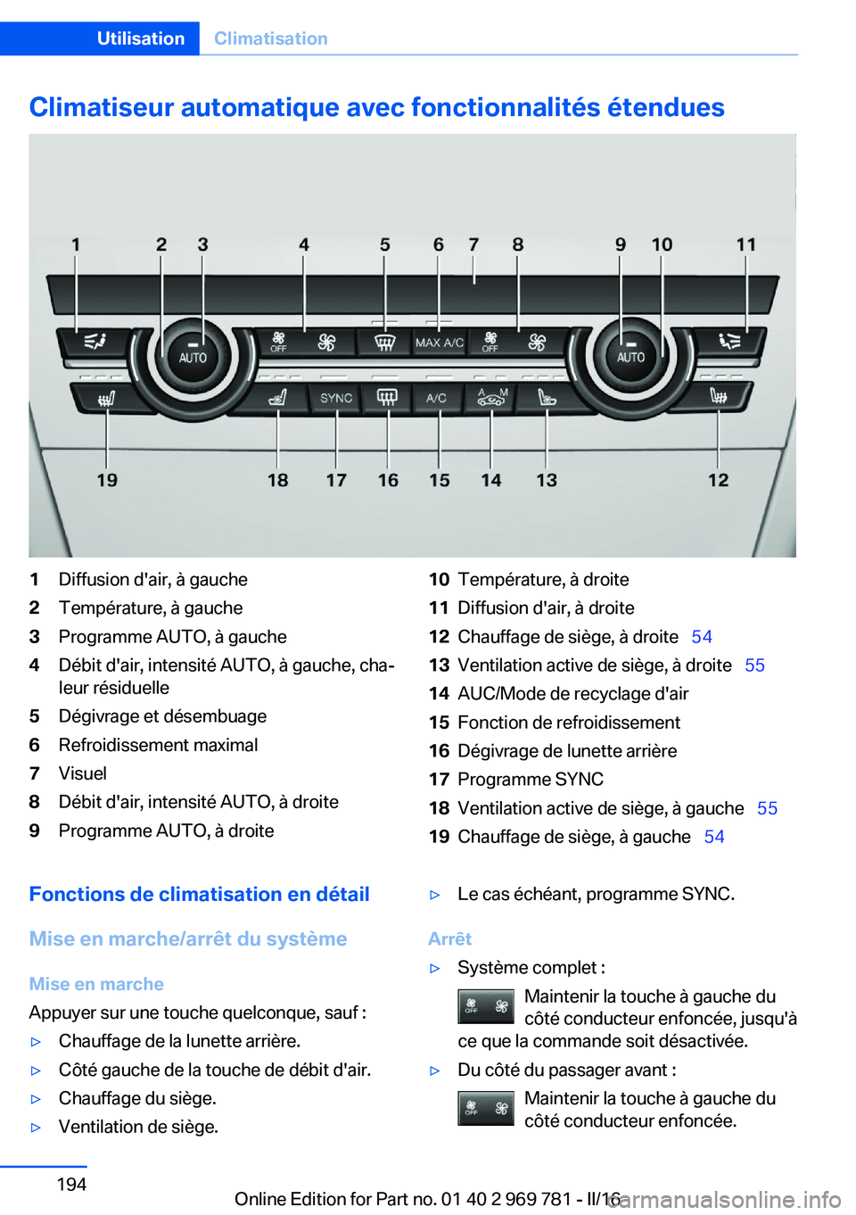 BMW X5 2016 Notices Demploi (in French) Climatiseur automatique avec fonctionnalités étendues1Diffusion d'air, à gauche2Température, à gauche3Programme AUTO, à gauche4Débit d'air, intensité AUTO, à gauche, cha‐
leur rési BMW X5 2016 Notices Demploi (in French) Climatiseur automatique avec fonctionnalités étendues1Diffusion d'air, à gauche2Température, à gauche3Programme AUTO, à gauche4Débit d'air, intensité AUTO, à gauche, cha‐
leur rési