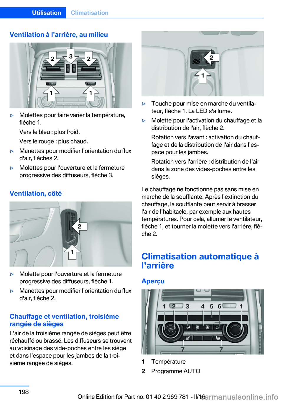 BMW X5 2016 Notices Demploi (in French) Ventilation à l'arrière, au milieu▷Molettes pour faire varier la température,
flèche 1.
Vers le bleu : plus froid.
Vers le rouge : plus chaud.▷Manettes pour modifier l'orientation du f BMW X5 2016 Notices Demploi (in French) Ventilation à l'arrière, au milieu▷Molettes pour faire varier la température,
flèche 1.
Vers le bleu : plus froid.
Vers le rouge : plus chaud.▷Manettes pour modifier l'orientation du f