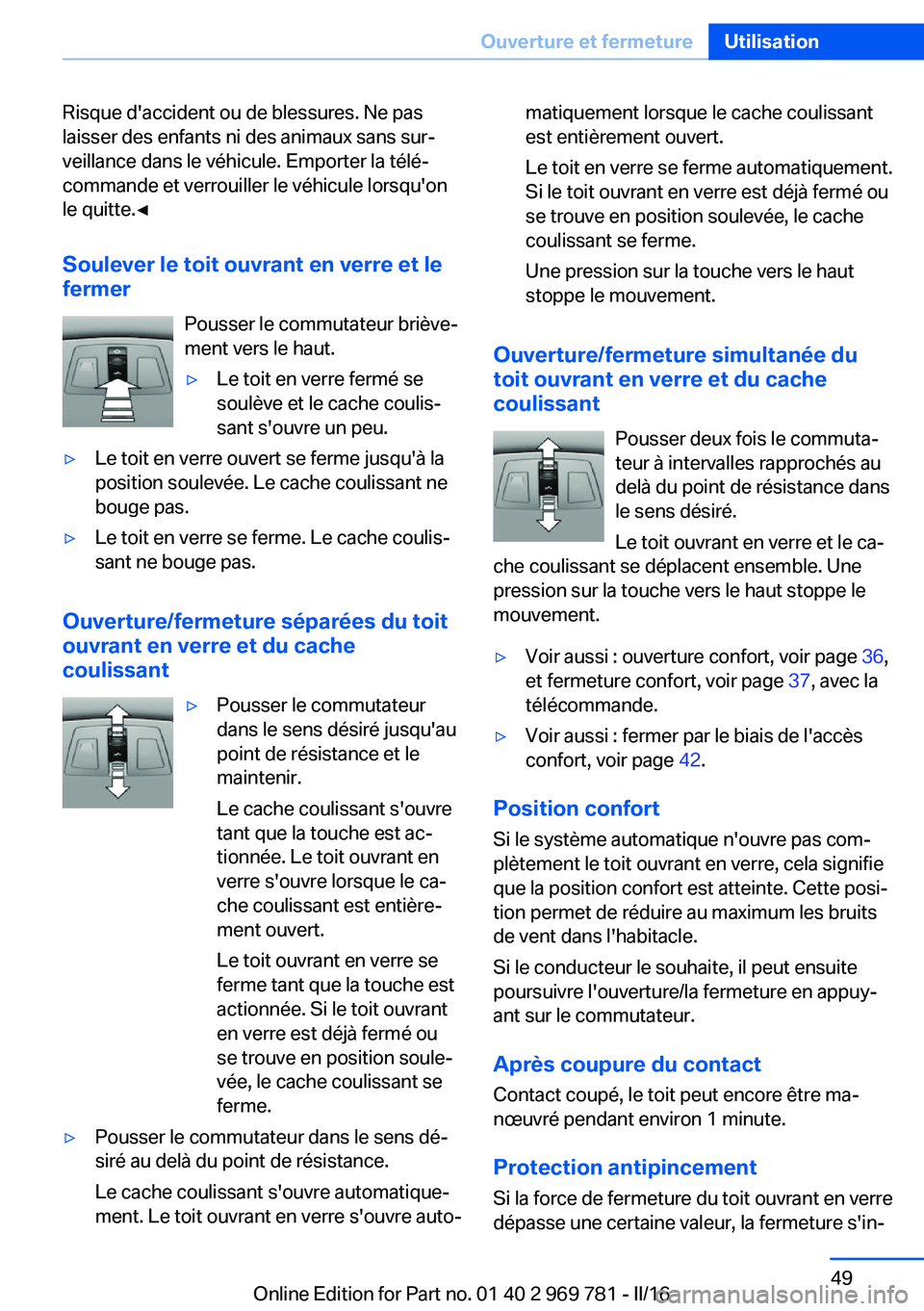 BMW X5 2016 Notices Demploi (in French) Risque d'accident ou de blessures. Ne pas
laisser des enfants ni des animaux sans sur‐
veillance dans le véhicule. Emporter la télé‐
commande et verrouiller le véhicule lorsqu'on
le qu BMW X5 2016 Notices Demploi (in French) Risque d'accident ou de blessures. Ne pas
laisser des enfants ni des animaux sans sur‐
veillance dans le véhicule. Emporter la télé‐
commande et verrouiller le véhicule lorsqu'on
le qu