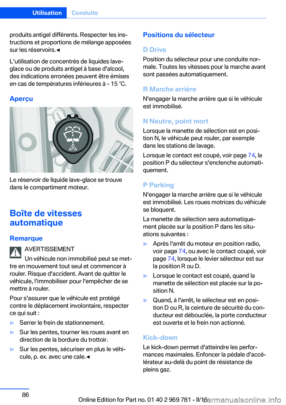 BMW X5 2016 Notices Demploi (in French) produits antigel différents. Respecter les ins‐
tructions et proportions de mélange apposées
sur les réservoirs.◀
L'utilisation de concentrés de liquides lave-
glace ou de produits antige BMW X5 2016 Notices Demploi (in French) produits antigel différents. Respecter les ins‐
tructions et proportions de mélange apposées
sur les réservoirs.◀
L'utilisation de concentrés de liquides lave-
glace ou de produits antige