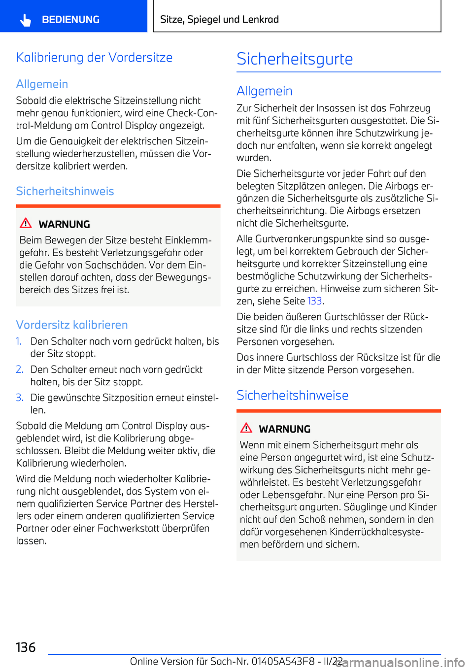 BMW X5 M 2022  Betriebsanleitungen (in German) Kalibrierung der Vordersitze
Allgemein
Sobald die elektrische Sitzeinstellung nicht
mehr genau funktioniert, wird eine Check
