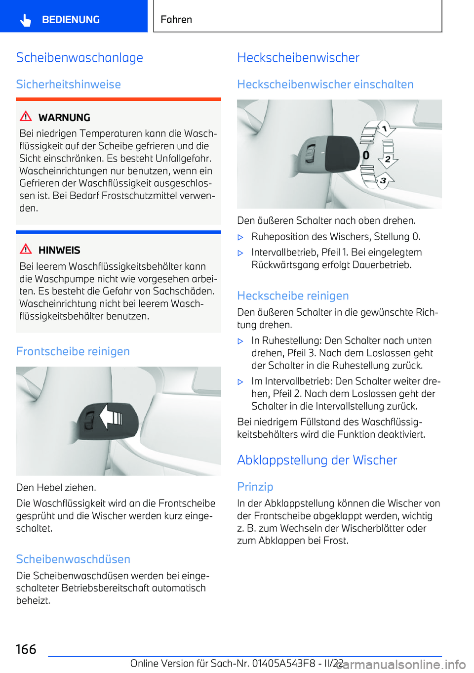 BMW X5 M 2022  Betriebsanleitungen (in German) ScheibenwaschanlageSicherheitshinweise
WARNUNG
Bei niedrigen Temperaturen kann die Wasch