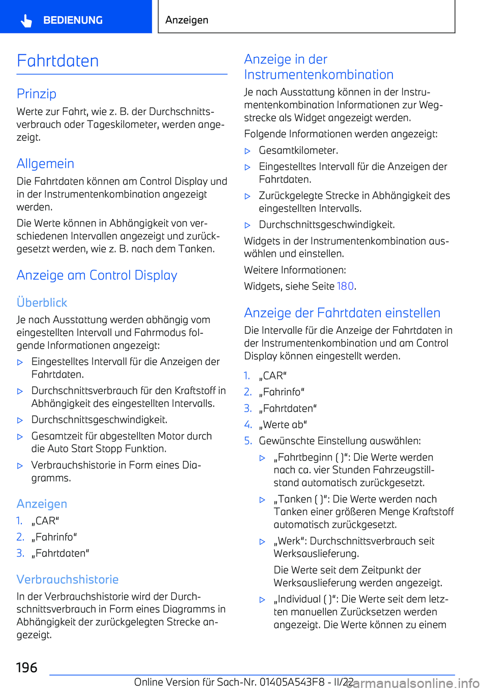 BMW X5 M 2022  Betriebsanleitungen (in German) Fahrtdaten
PrinzipWerte zur Fahrt, wie z. B. der Durchschnitts