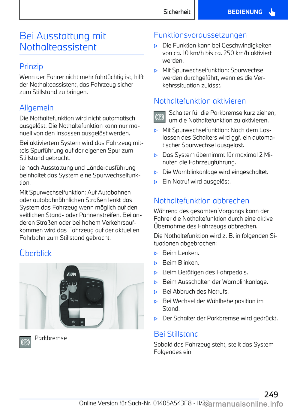 BMW X5 M 2022  Betriebsanleitungen (in German) Bei Ausstattung mit
Nothalteassistent
Prinzip Wenn der Fahrer nicht mehr fahrt